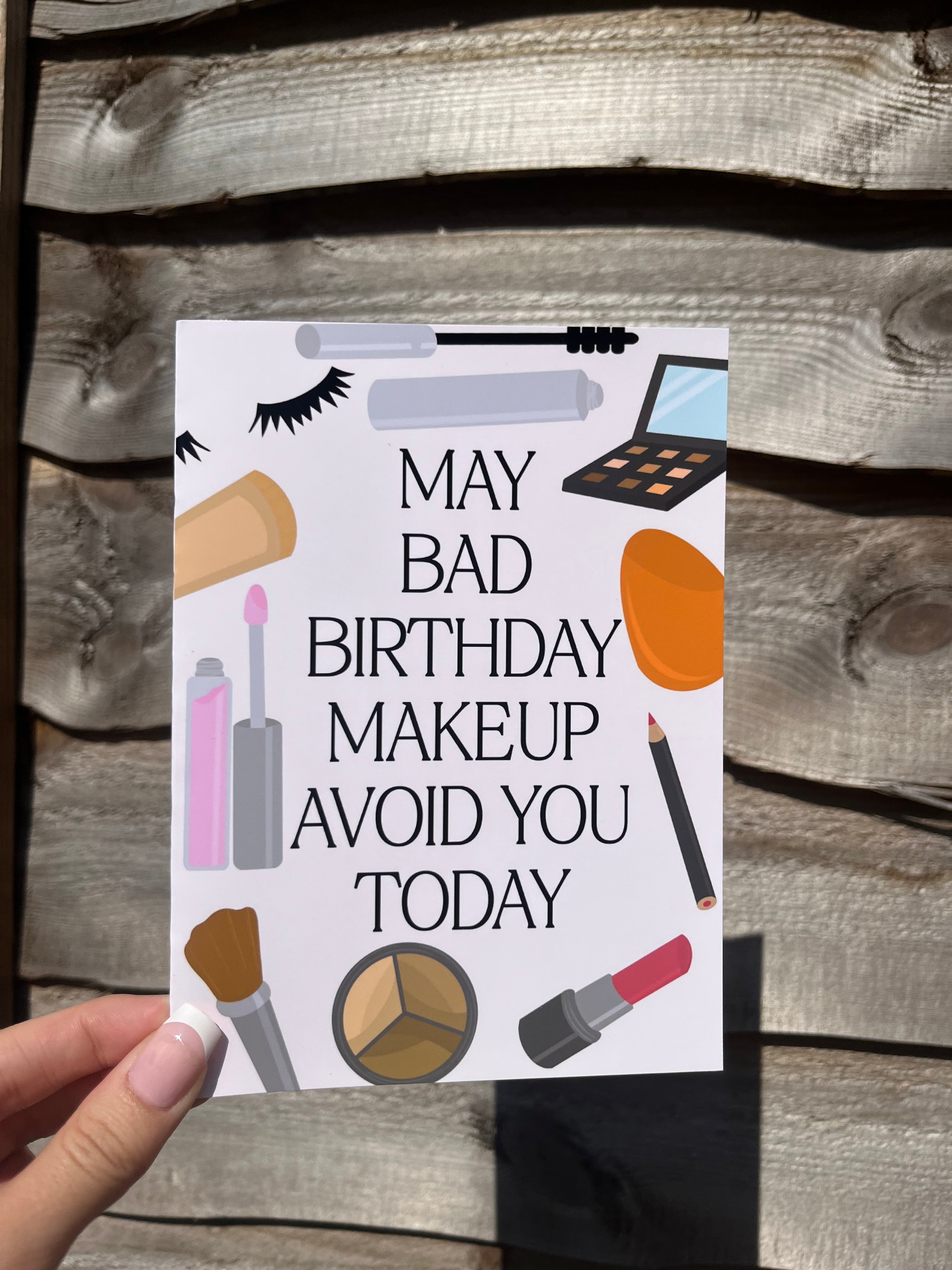 May Bad Birthday Makeup Avoid You Today Card
