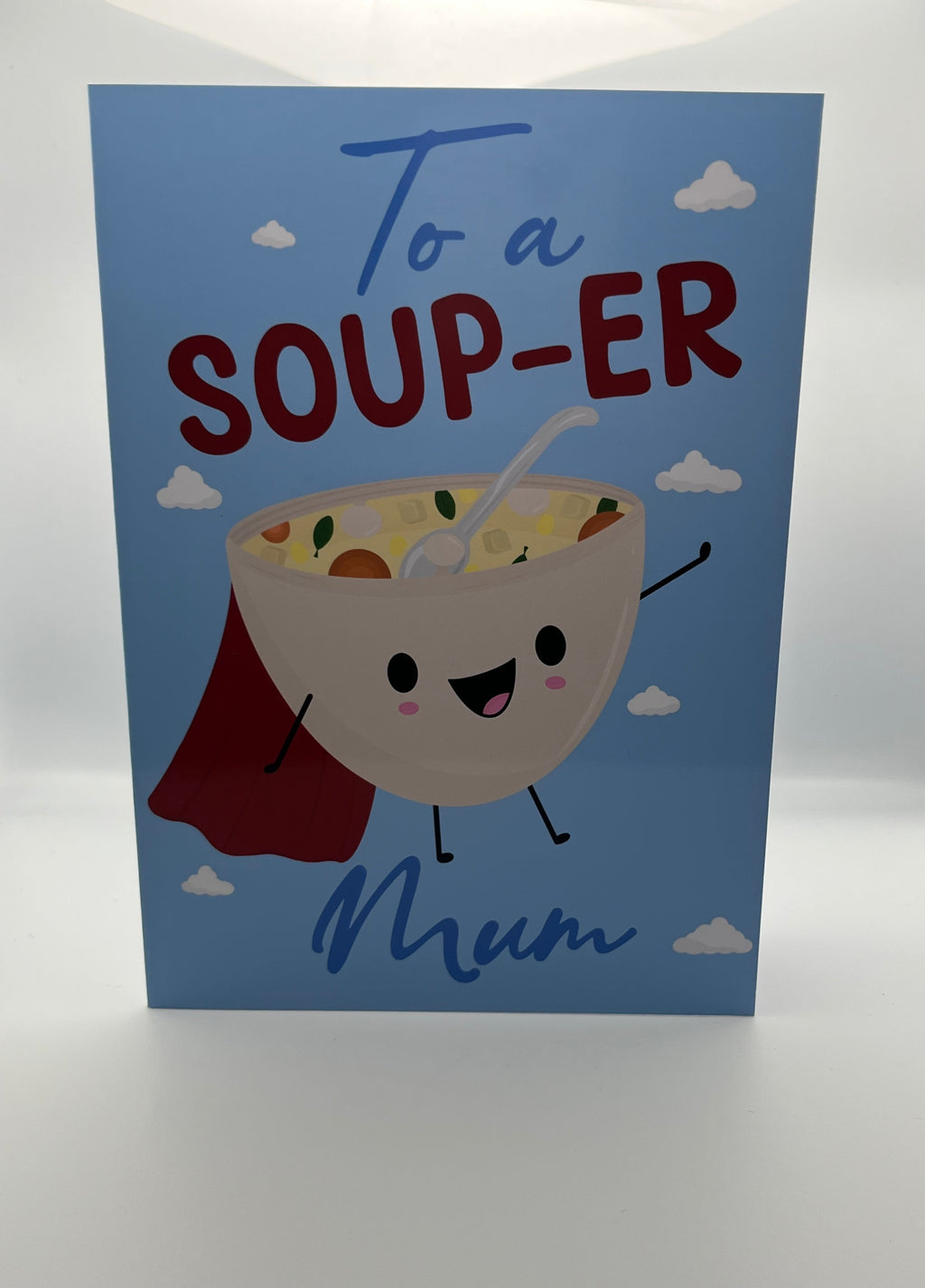 To A Soup-er Mum Card