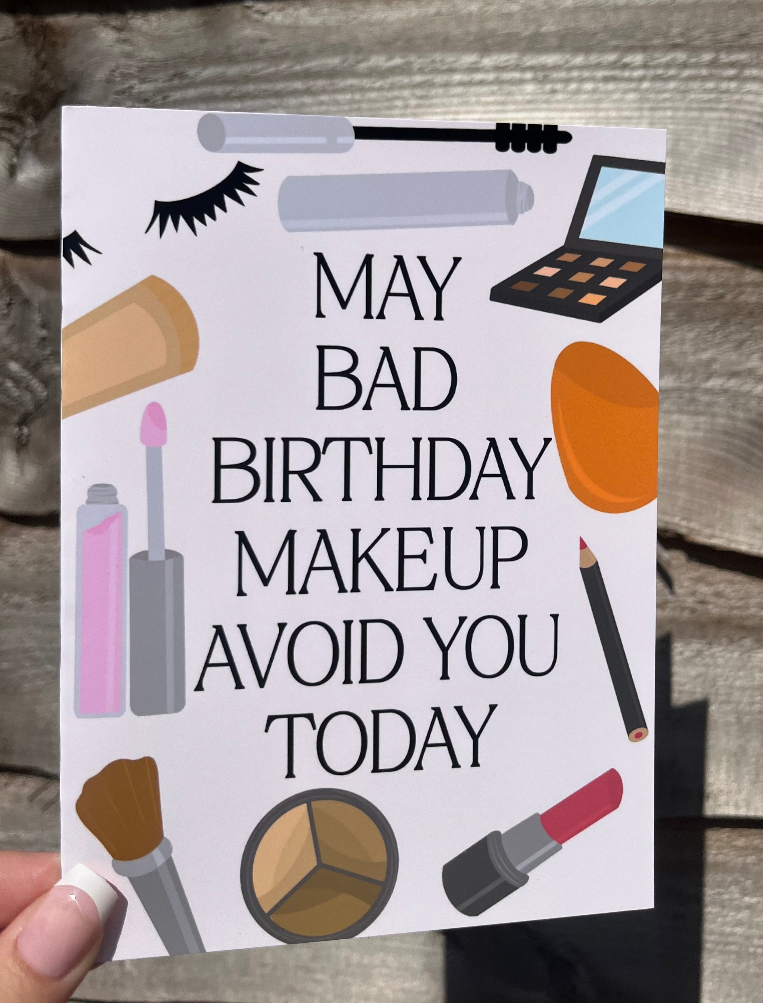 May Bad Birthday Makeup Avoid You Today Card