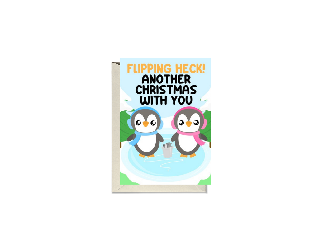Flipping Heck! Another Christmas With You Penguin Card