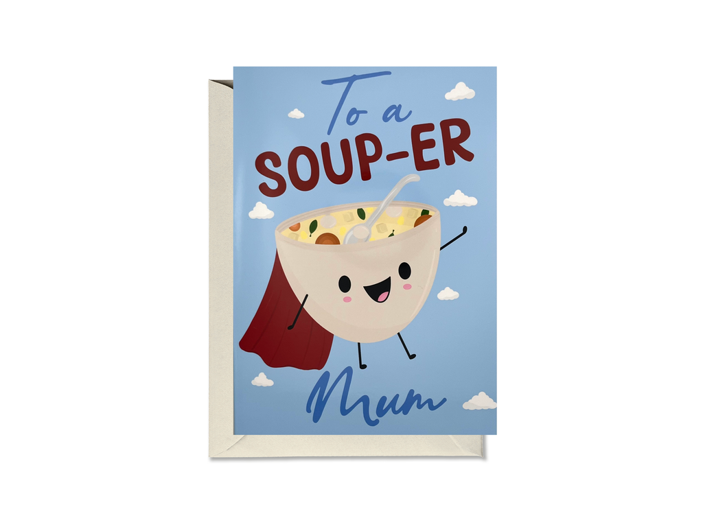 To A Soup-er Mum Card