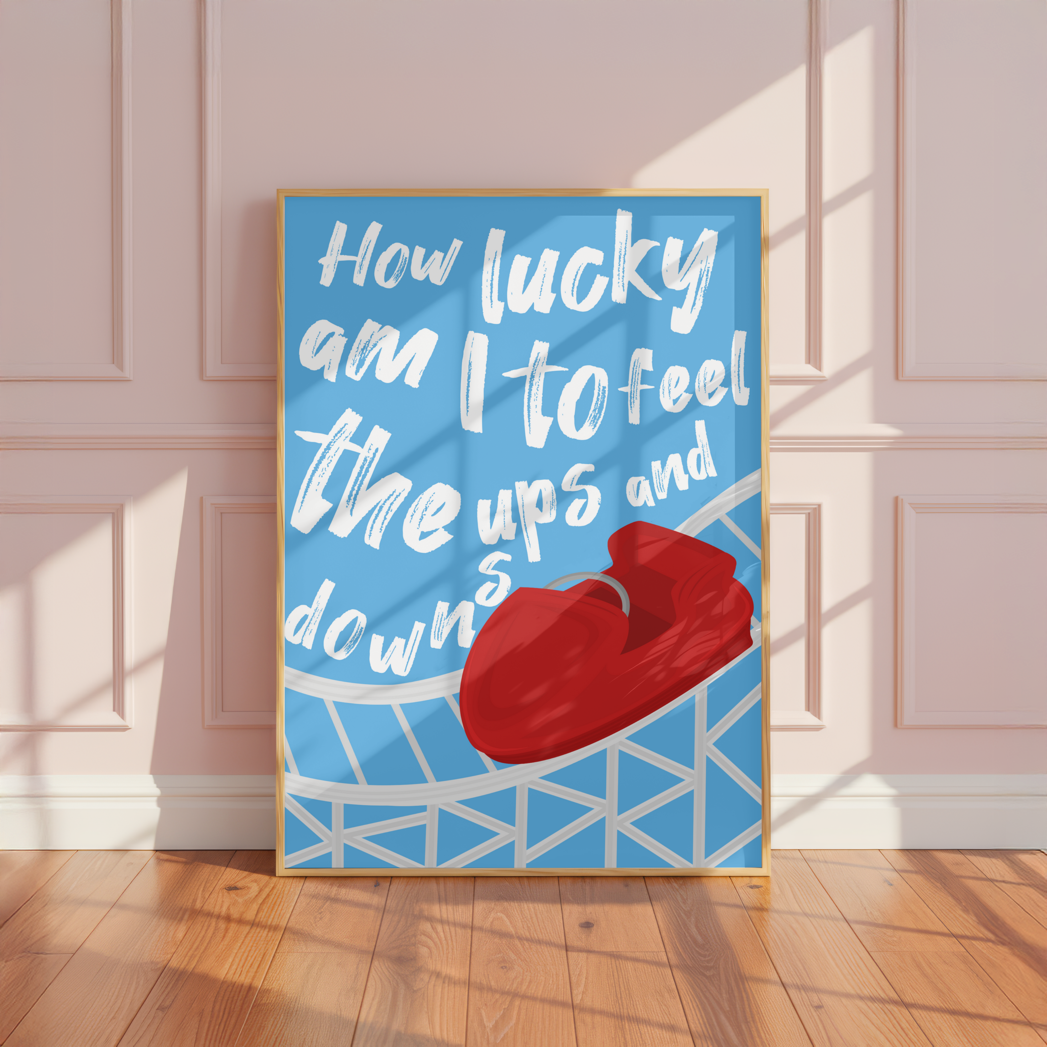 How Lucky Am I To Feel The Ups And Downs Roller Coaster Poster