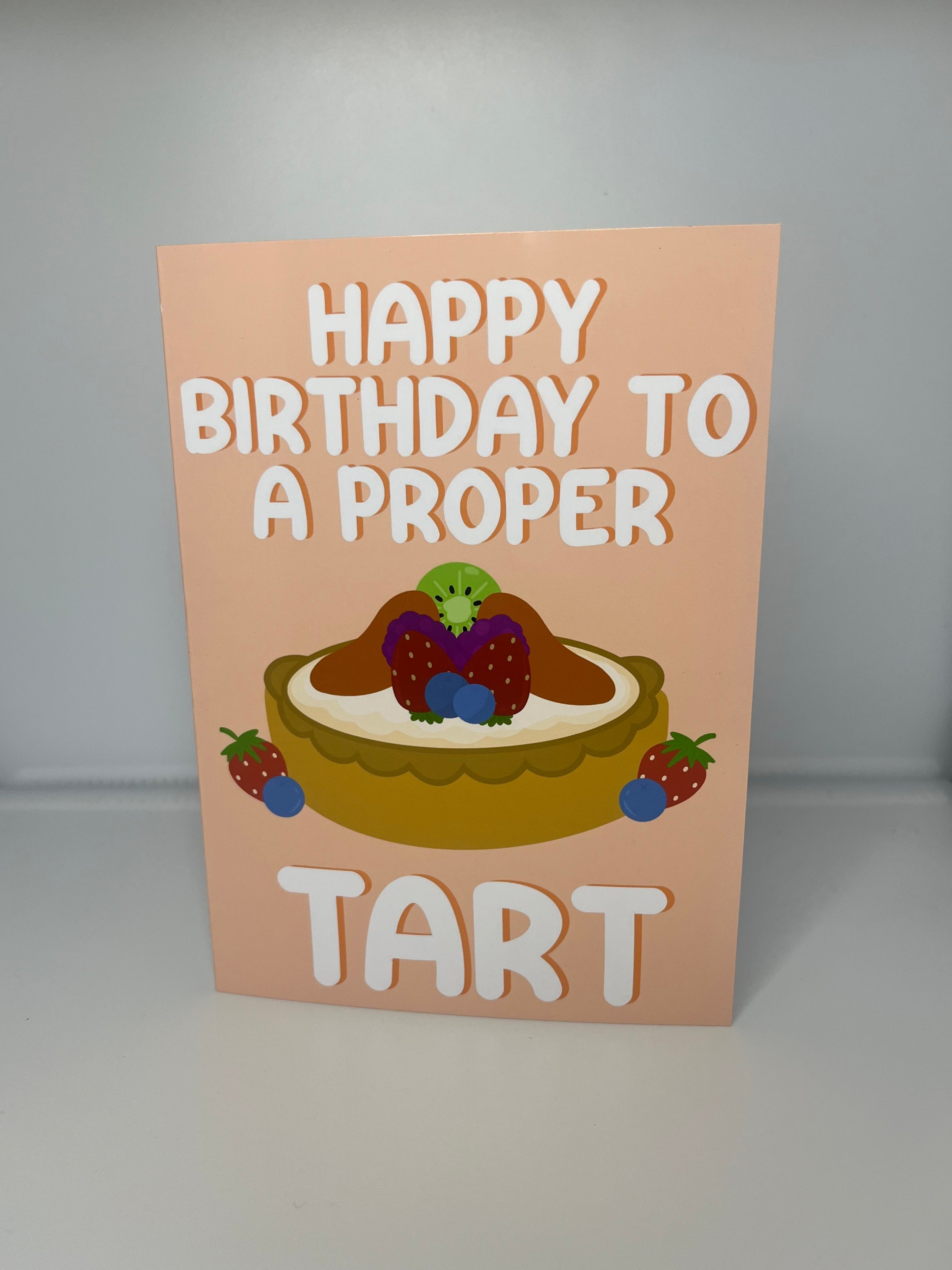 Happy Birthday To A Proper Tart Card