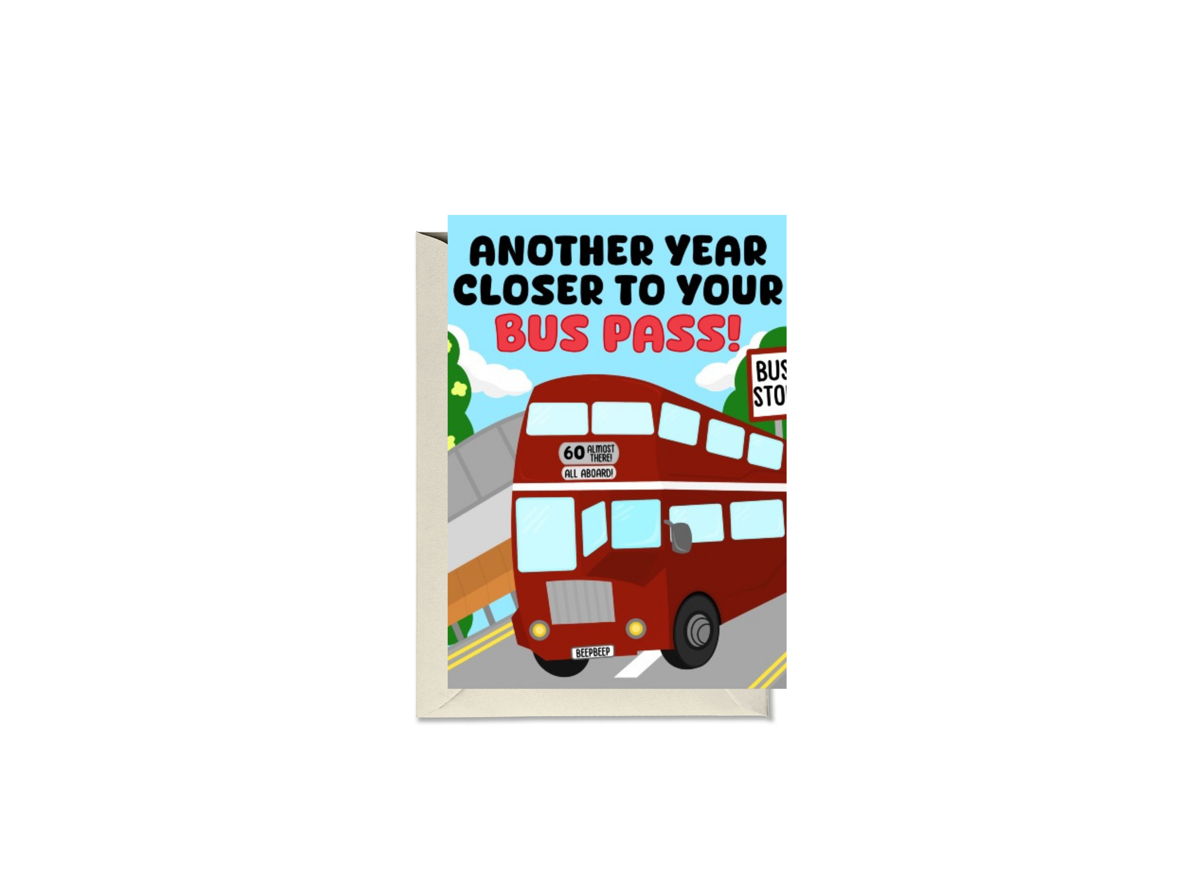 Another Year Closer To Your Bus Pass Card