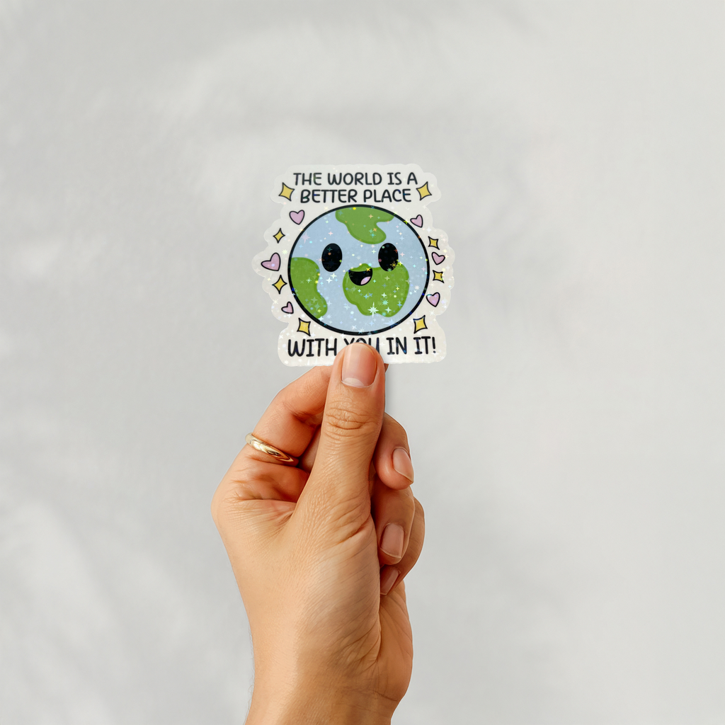 The World Is A Better Place With You In It Sticker