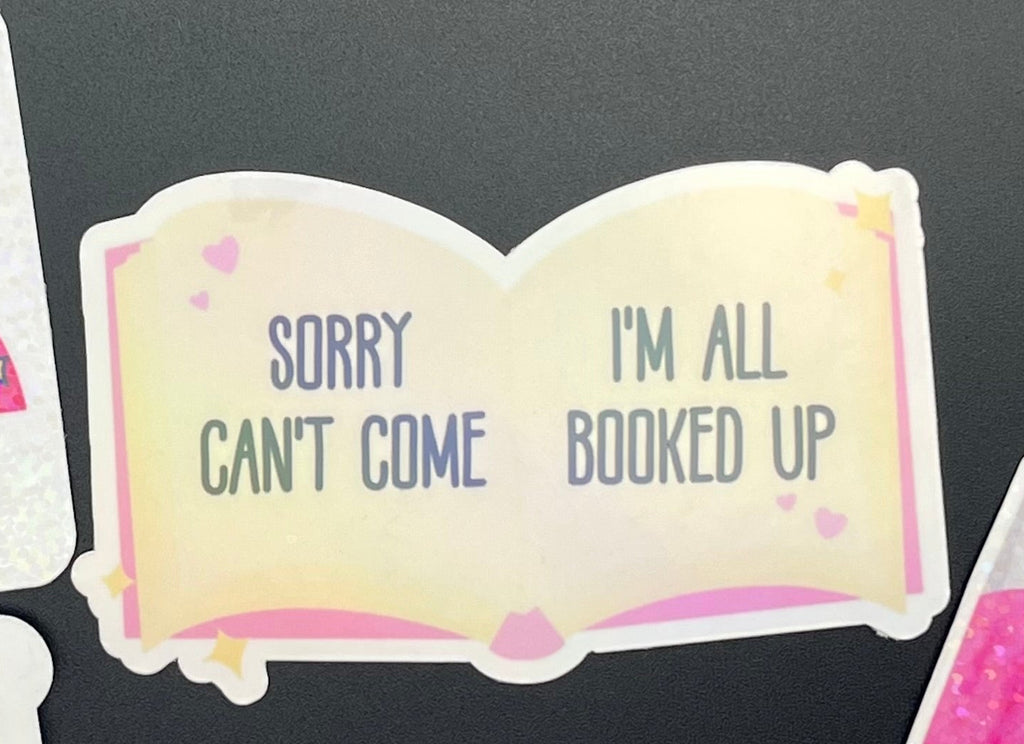 Sorry Can’t Come I’m All Booked Up Sticker