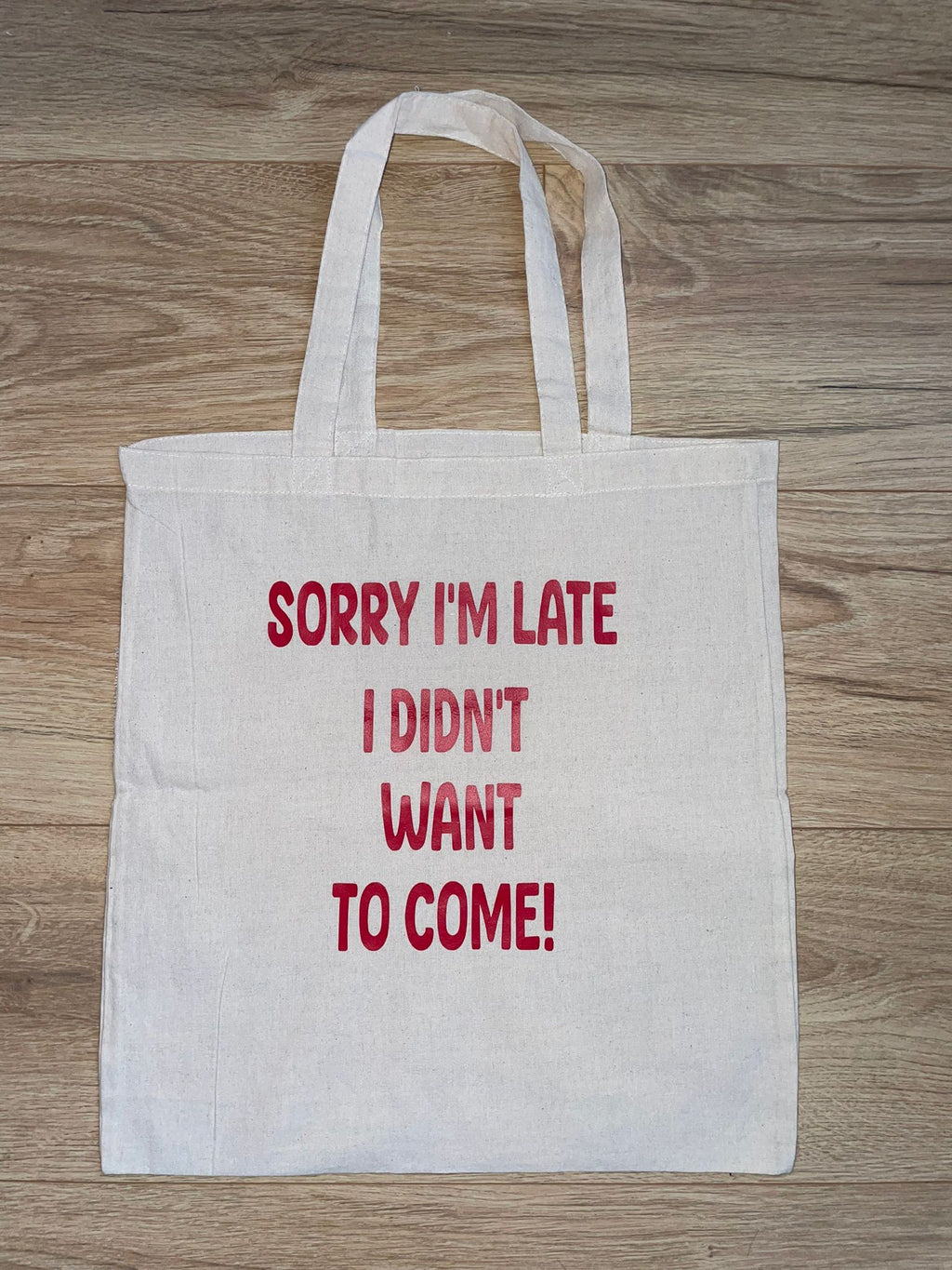 Sorry I’m late I didn’t want to come tote bag