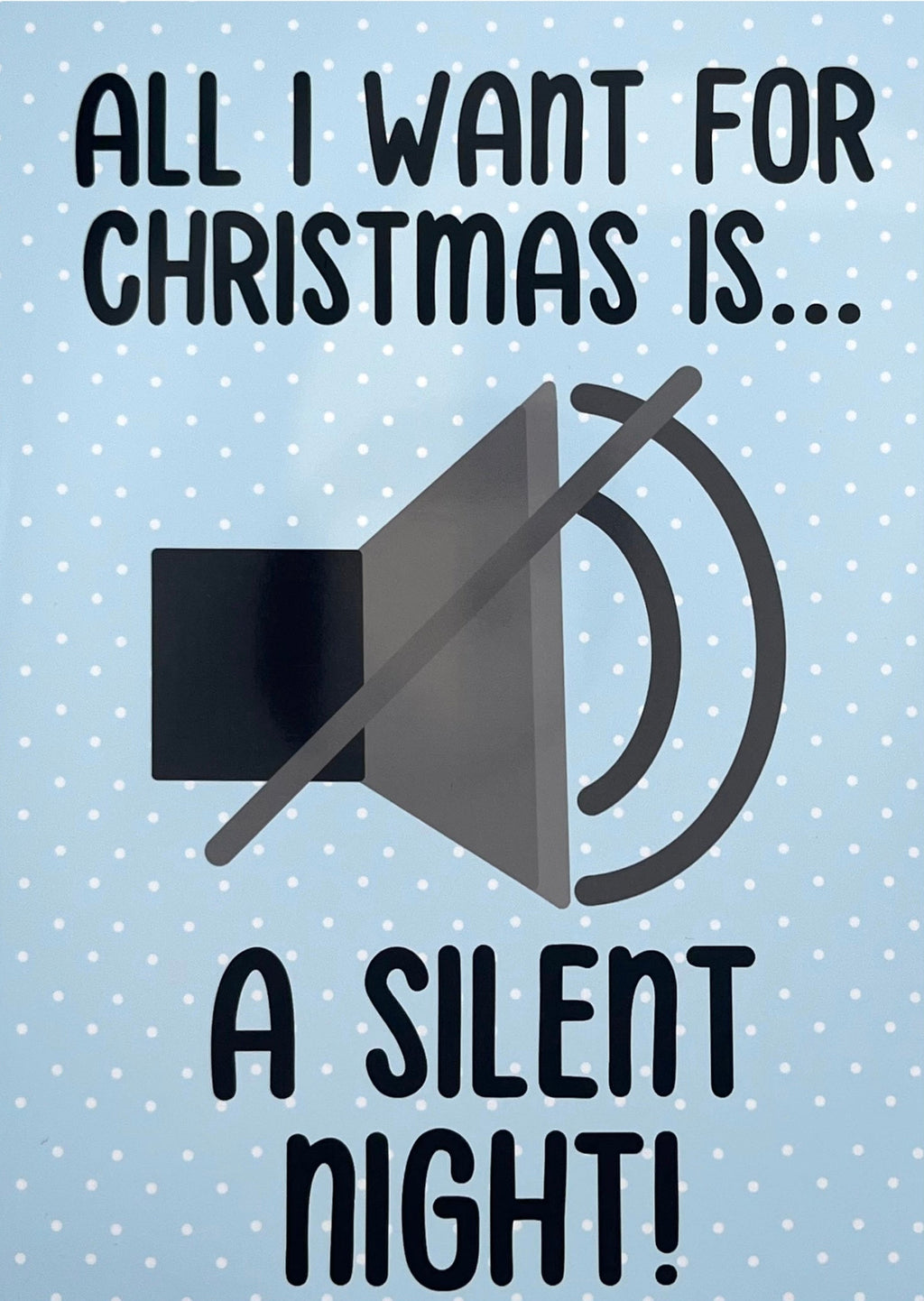 All I Want For Christmas Is A Silent Night Card