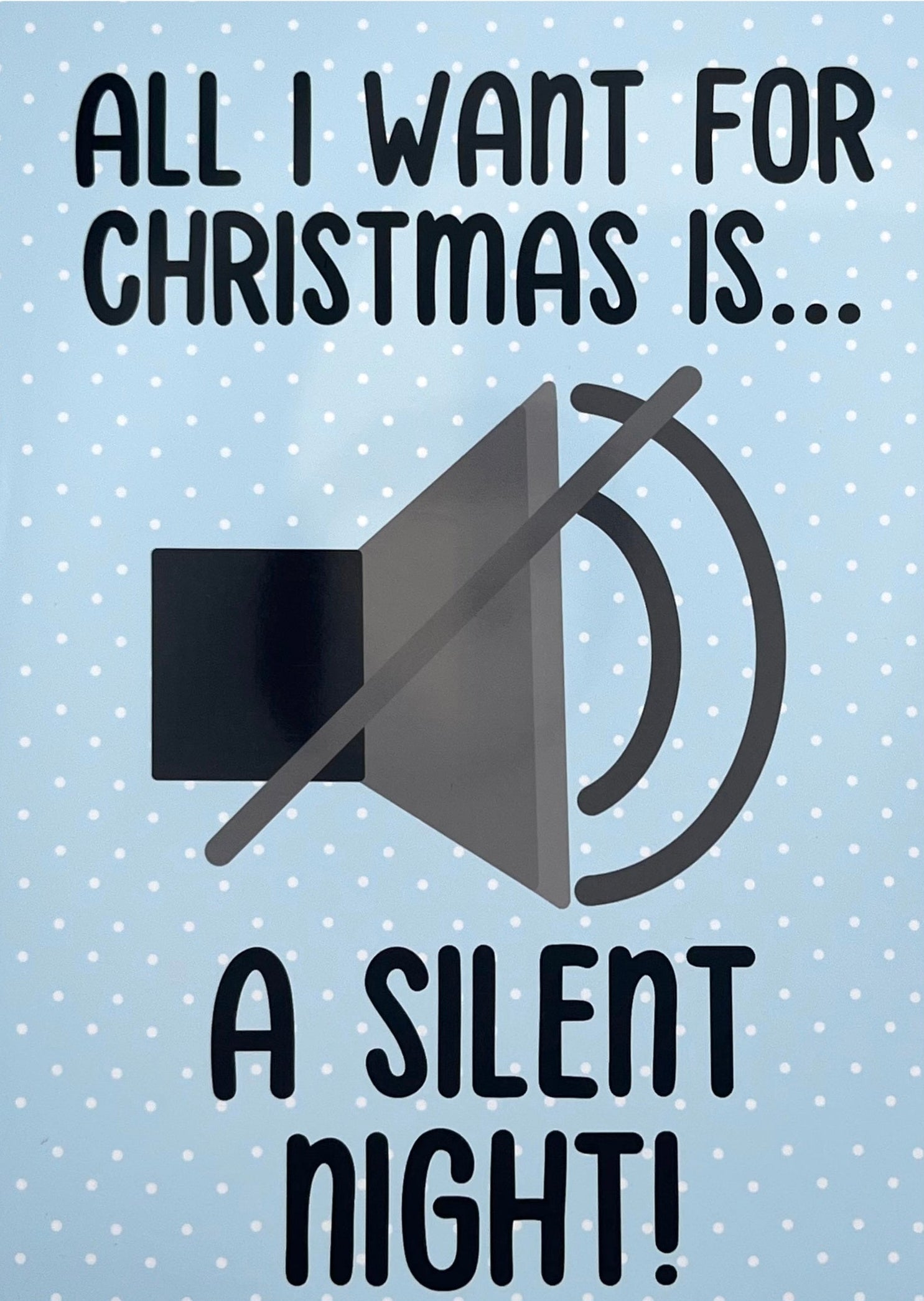 All I Want For Christmas Is A Silent Night Card