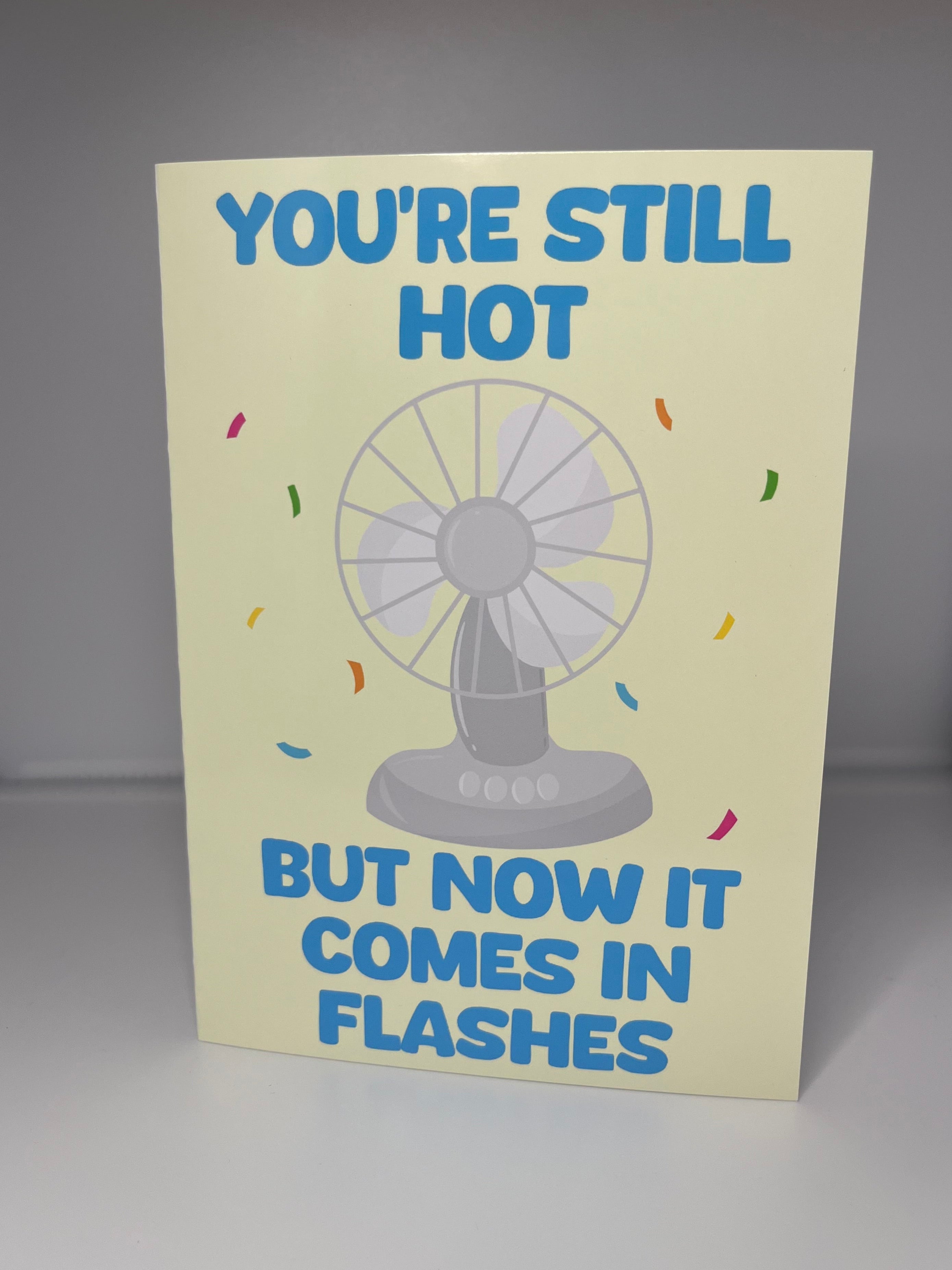 You’re Still Hot But Now It Comes In Flashes Fan Card