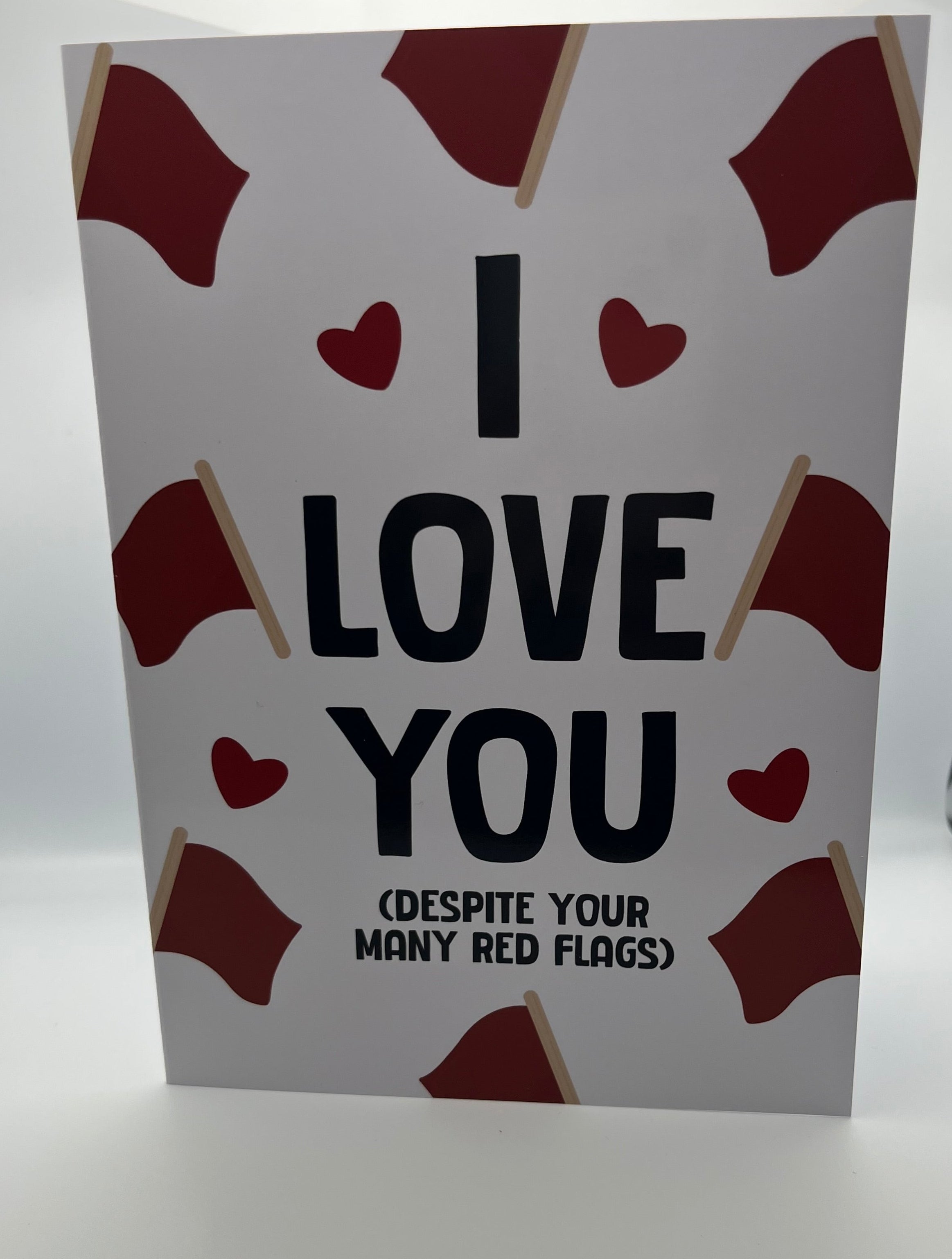 I Love You Despite Your Many Red Flags Card