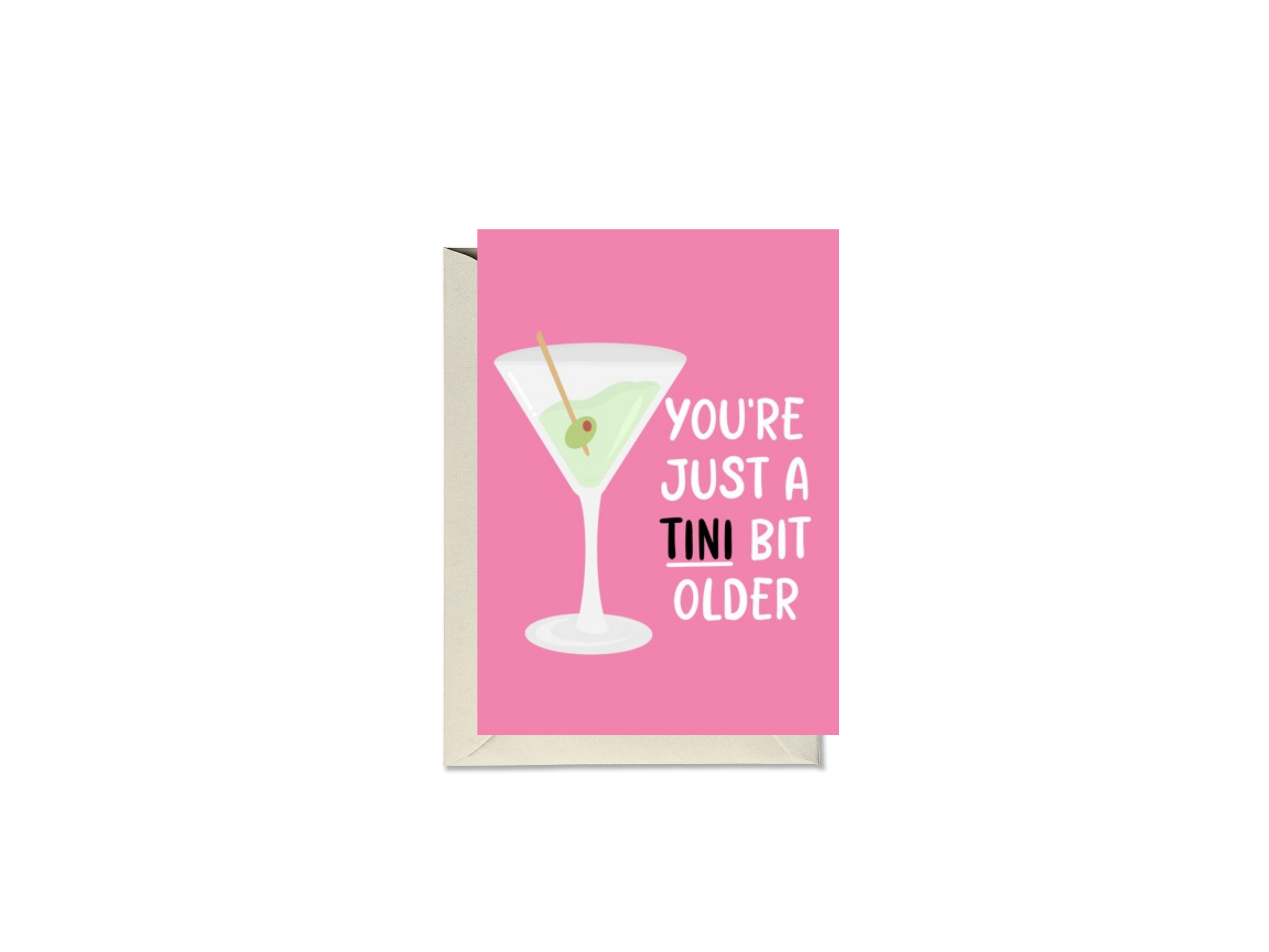 You're Just A Tini Bit Older Martini Card