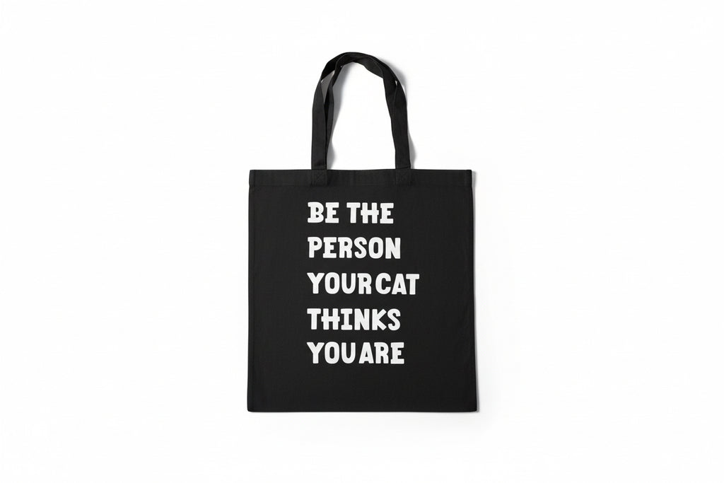 Be The Person Your Cat Thinks You Are Tote Bag