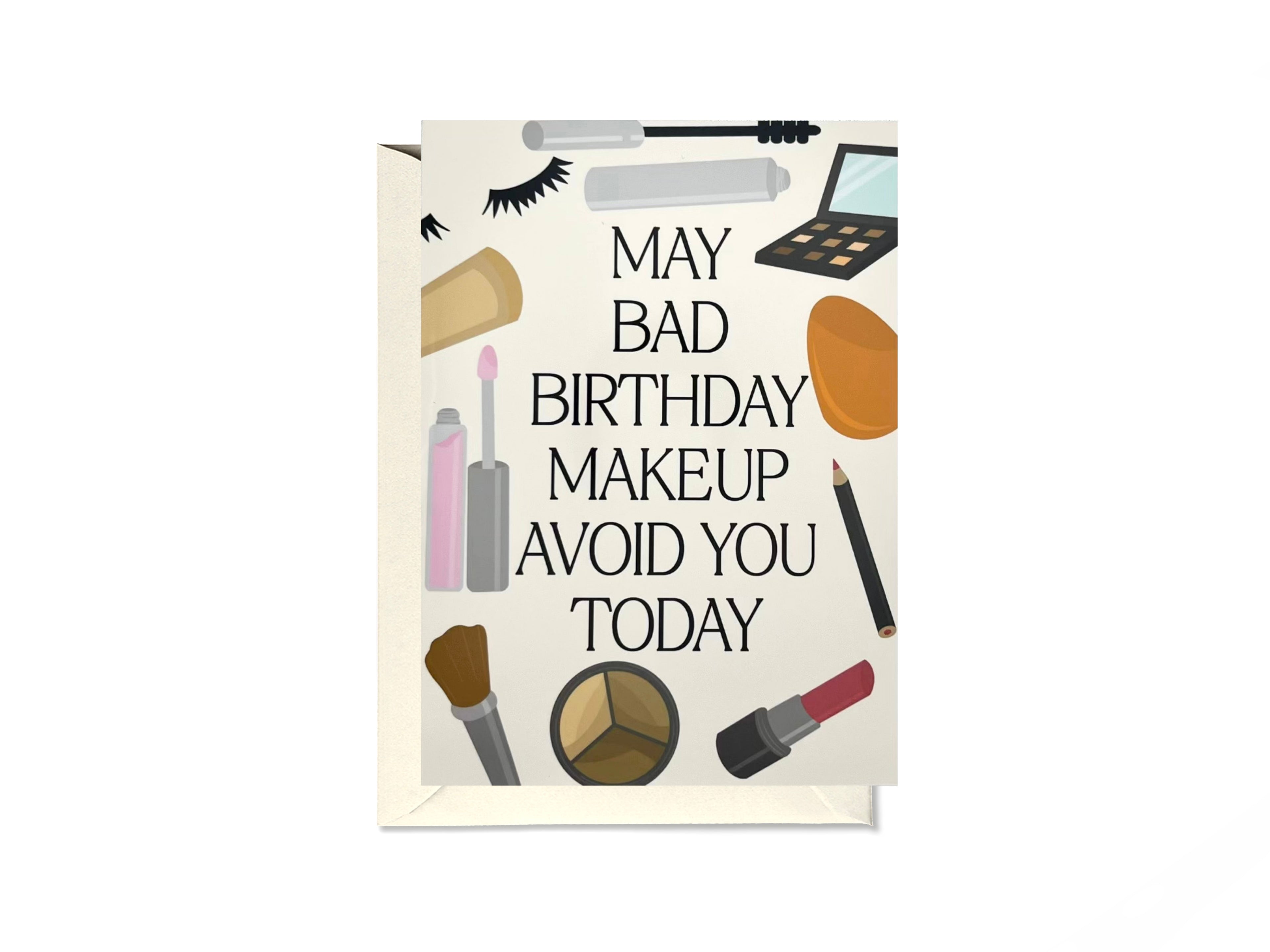 May Bad Birthday Makeup Avoid You Today Card
