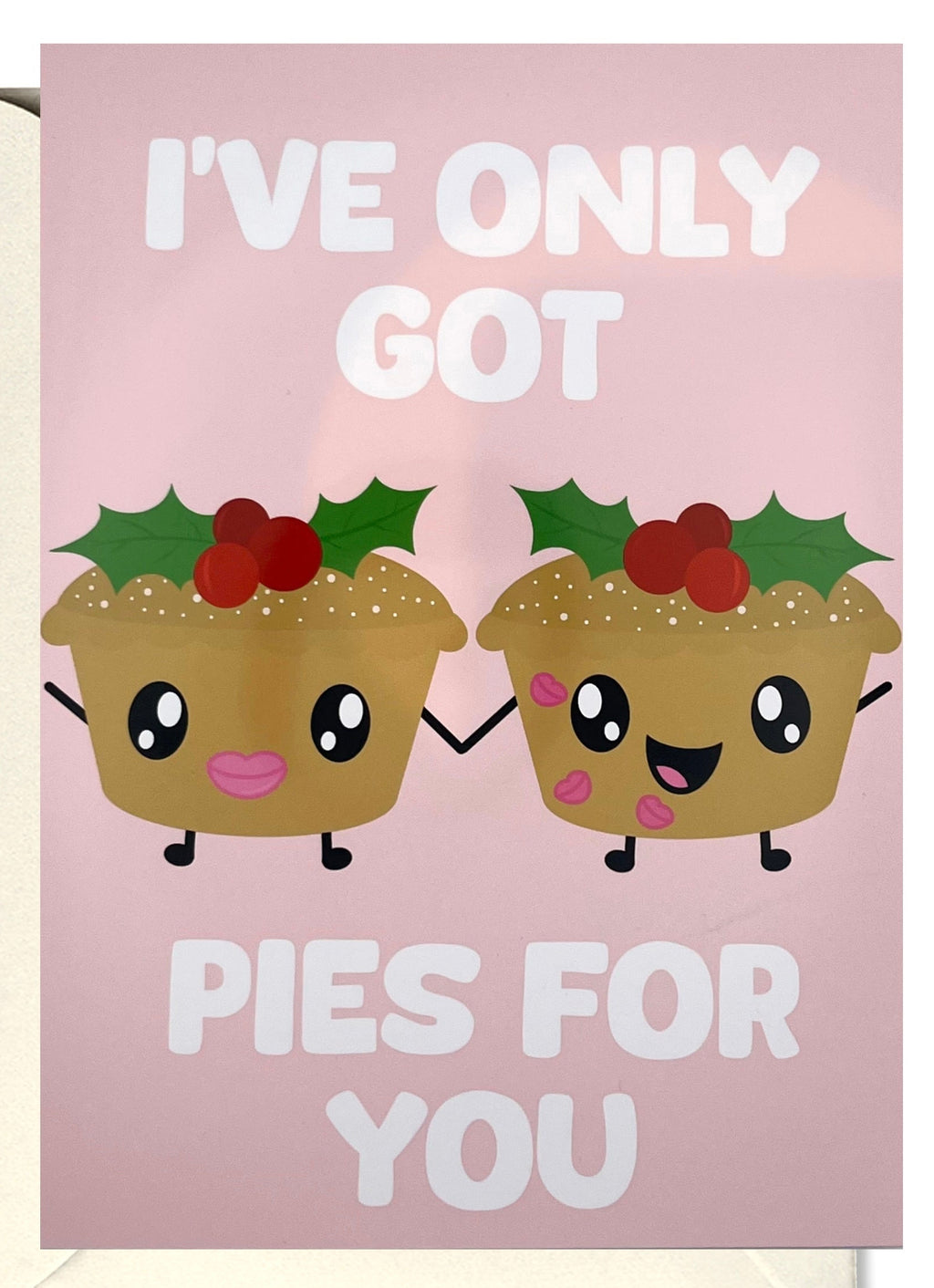 I’ve Only Got Pies For You Card