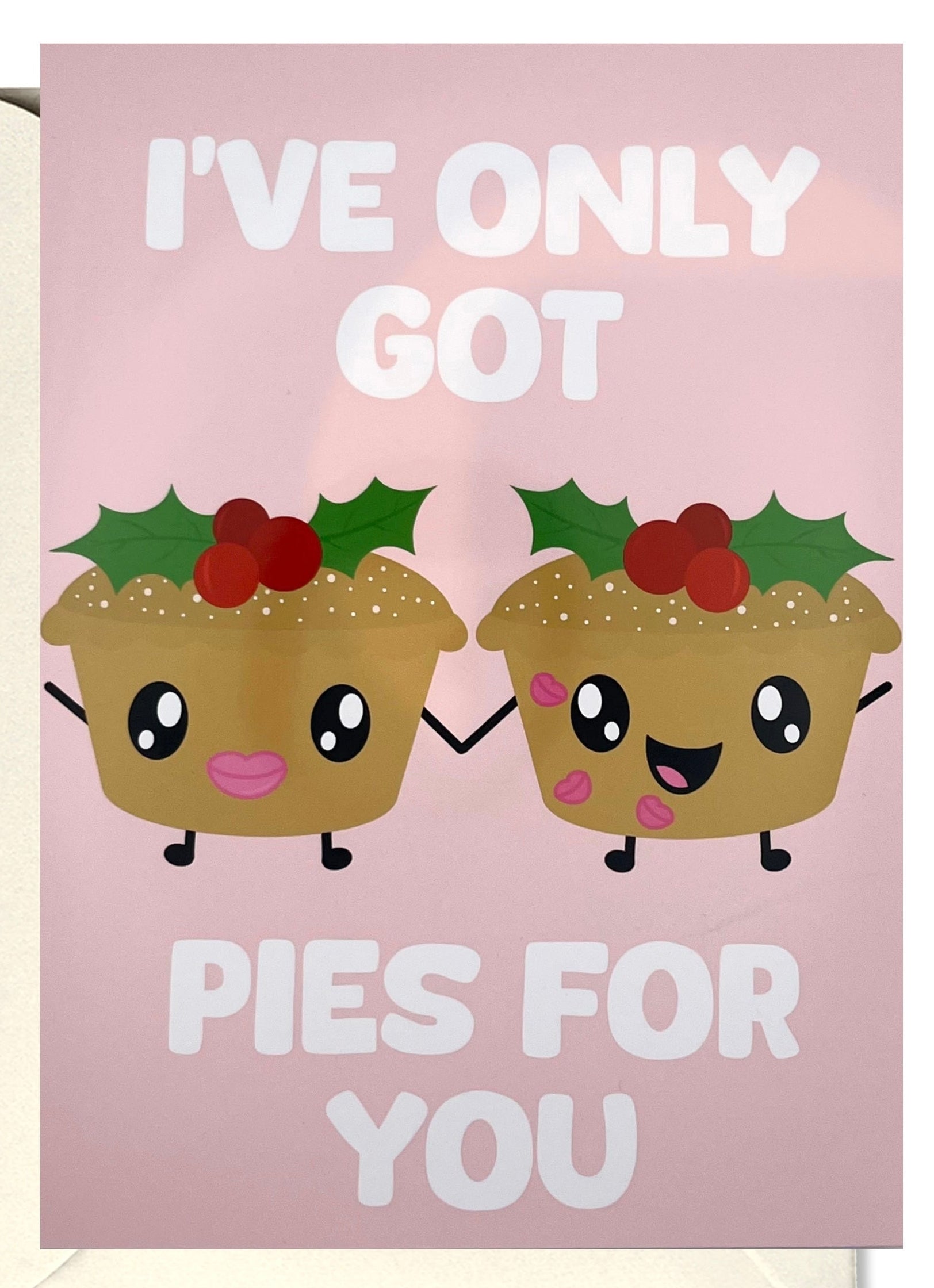 I’ve Only Got Pies For You Card