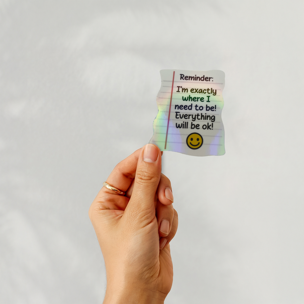Reminder I’m Exactly Where I Need To Be Everything Will Be Ok! Sticker