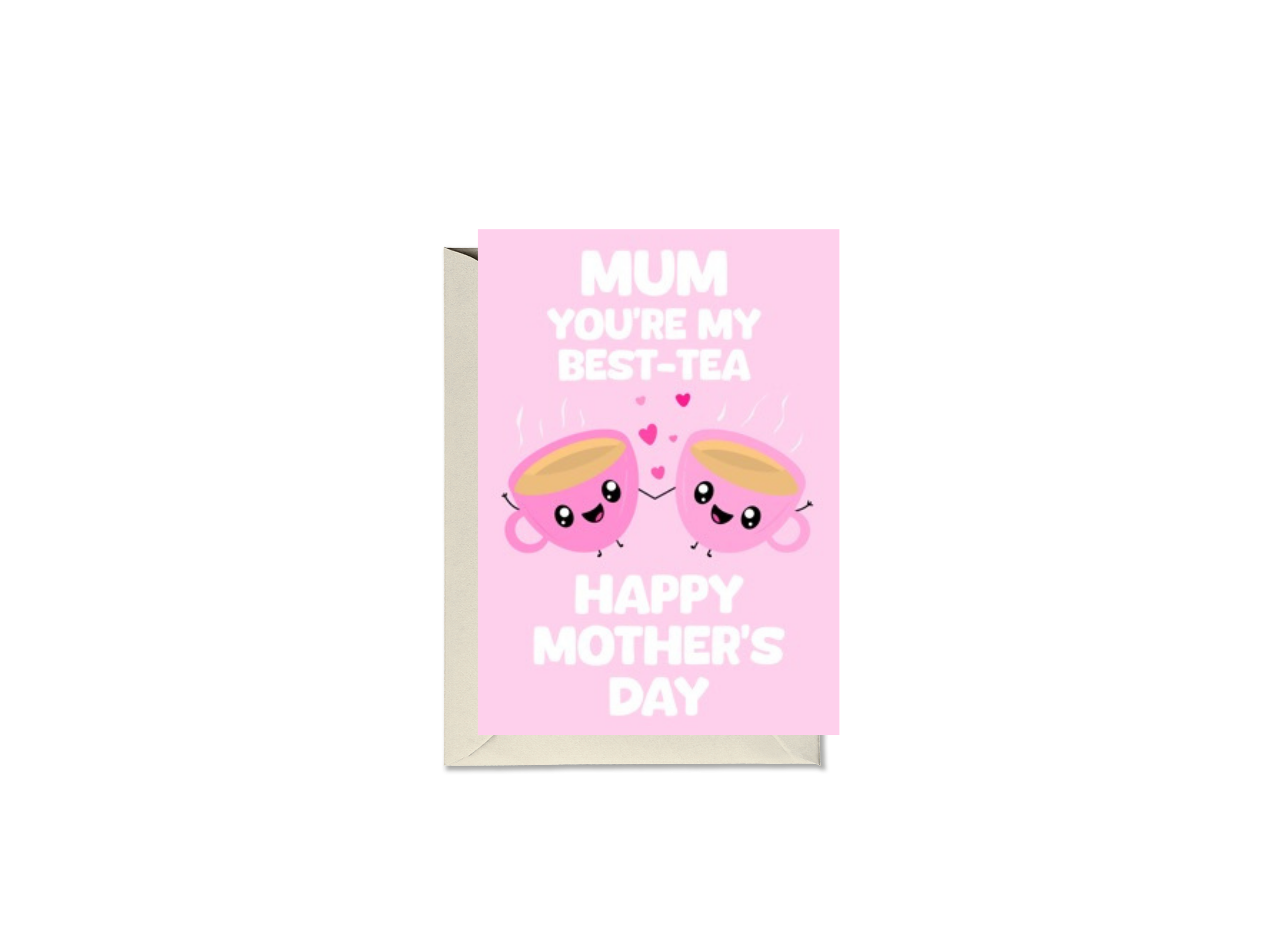 Mum You're My Best-Tea Happy Mother's Day Card