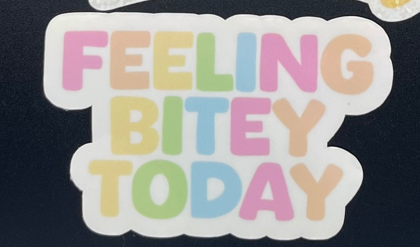 Feeling Bitey Today Sticker