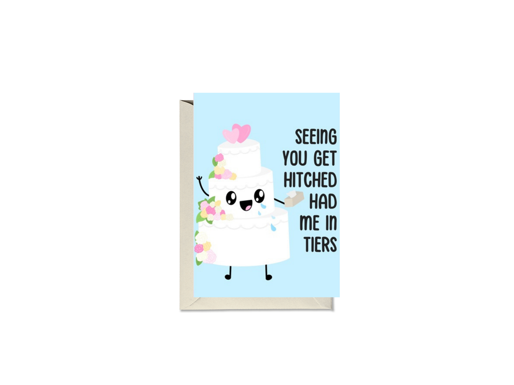 Seeing You Get Hitched Had Me In Tiers card