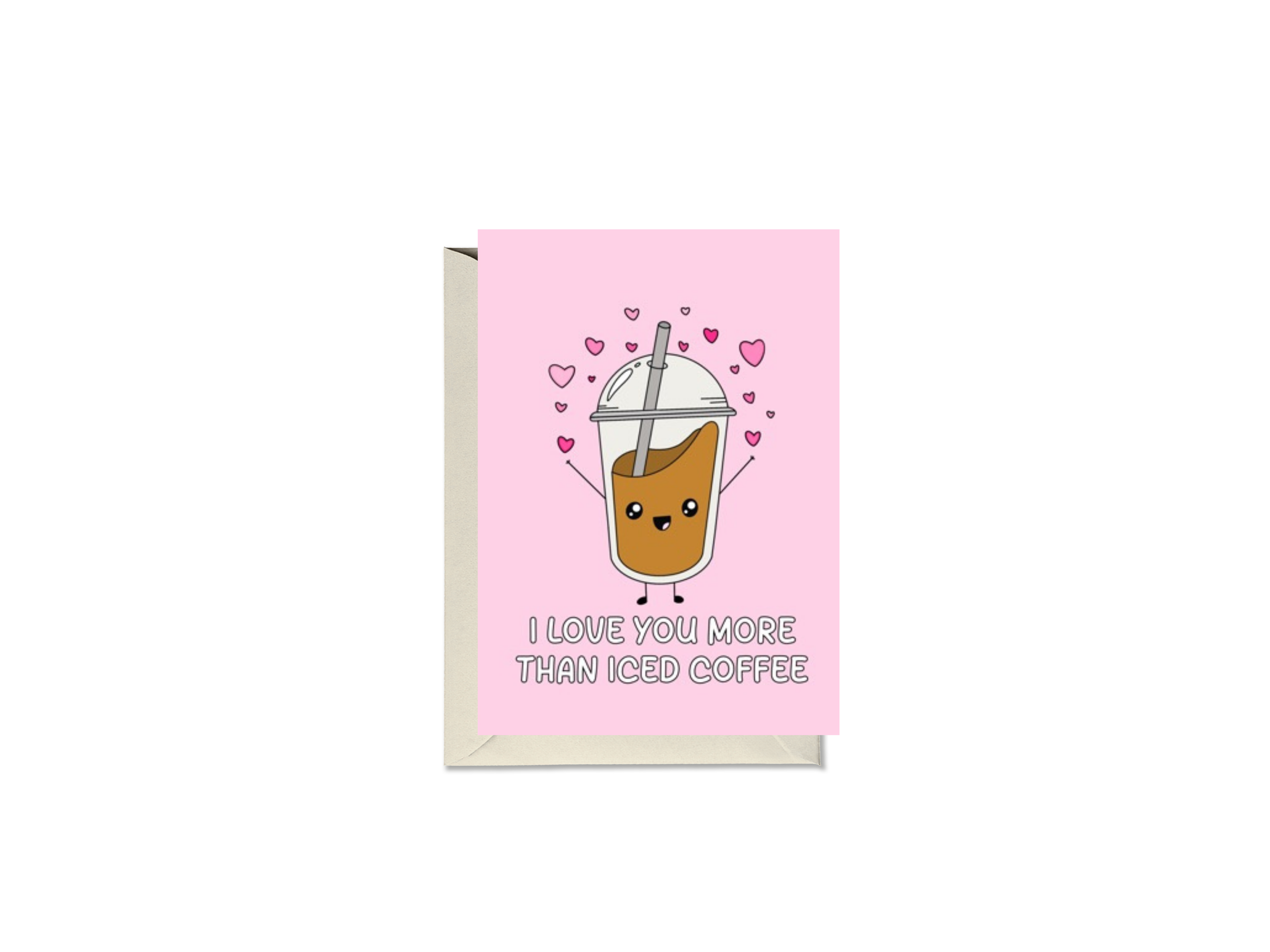 I Love You More Than Iced Coffee Card
