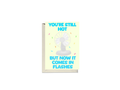 You’re Still Hot But Now It Comes In Flashes Fan Card