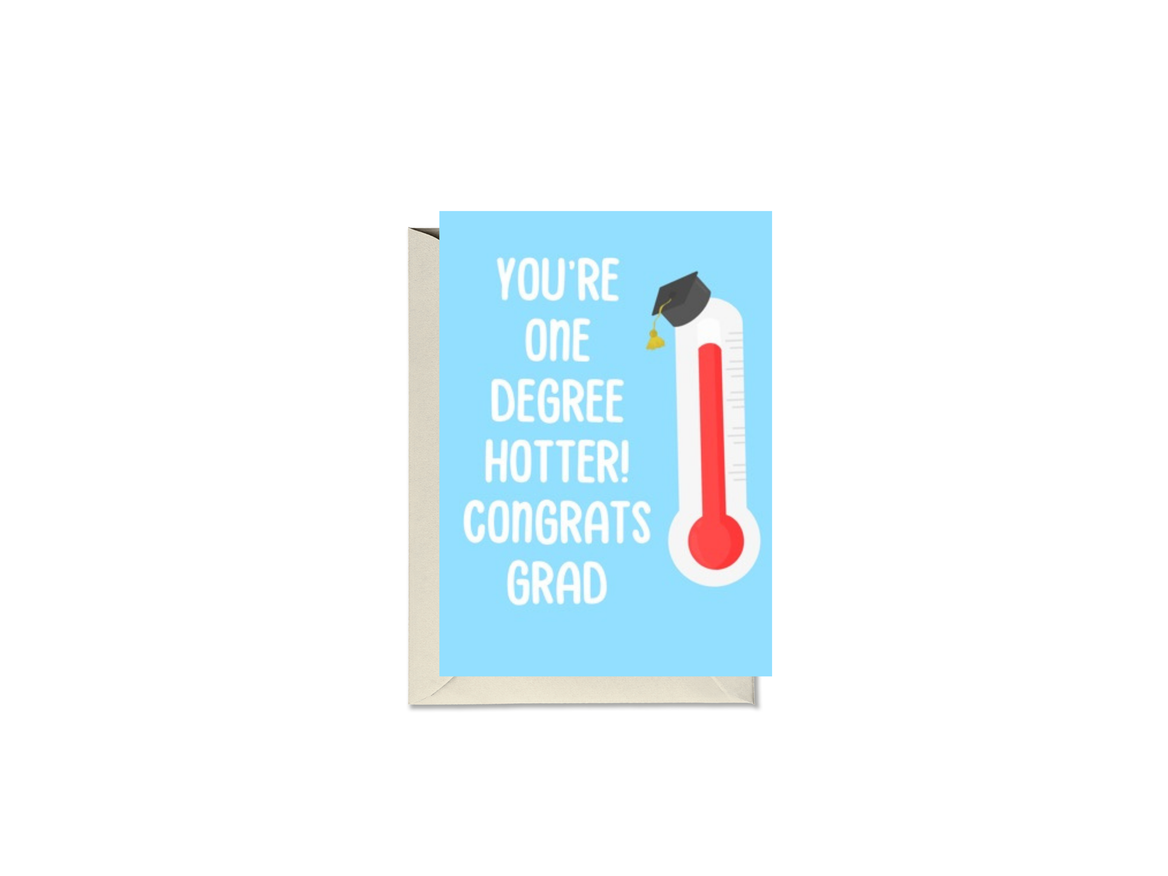 You're One Degree Hotter Congrats Grad Thermometer Card