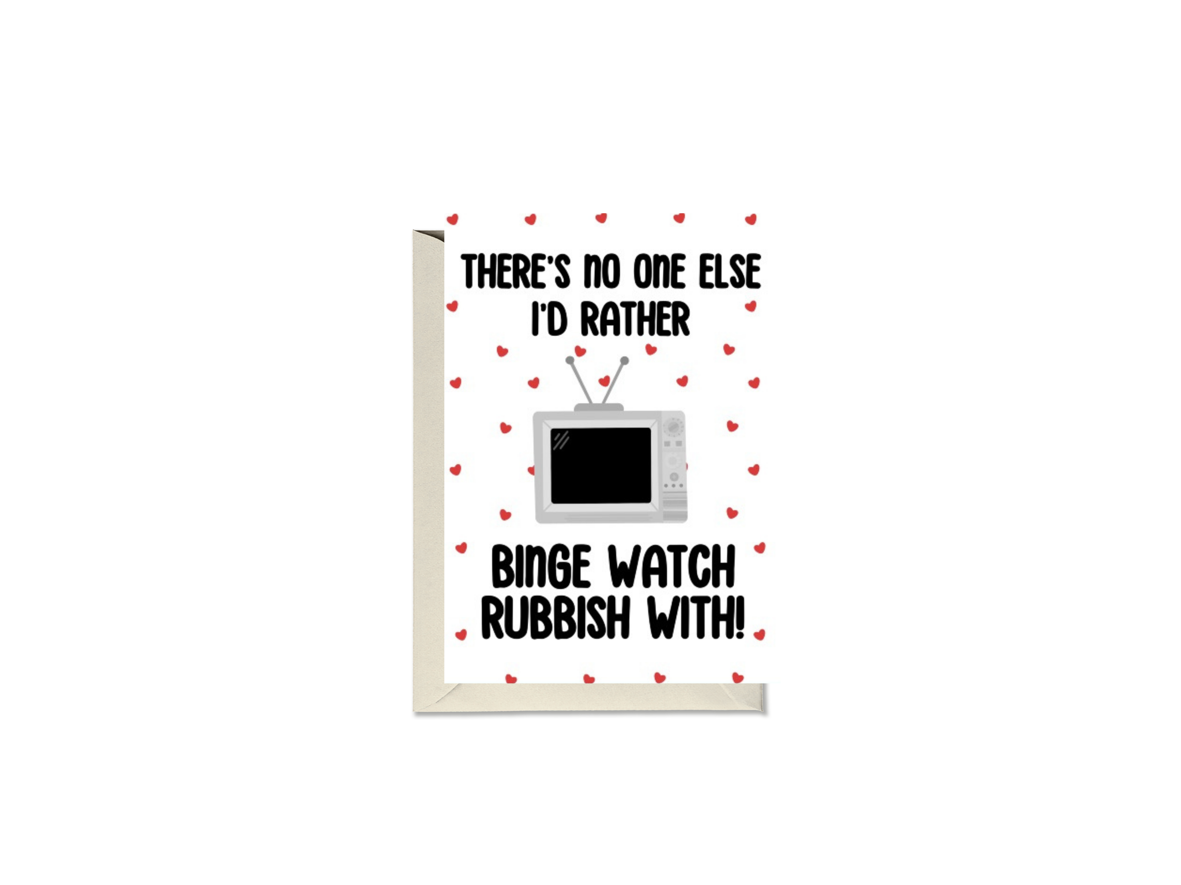 There's No One I'd Rather Binge Watch Rubbish With! Card