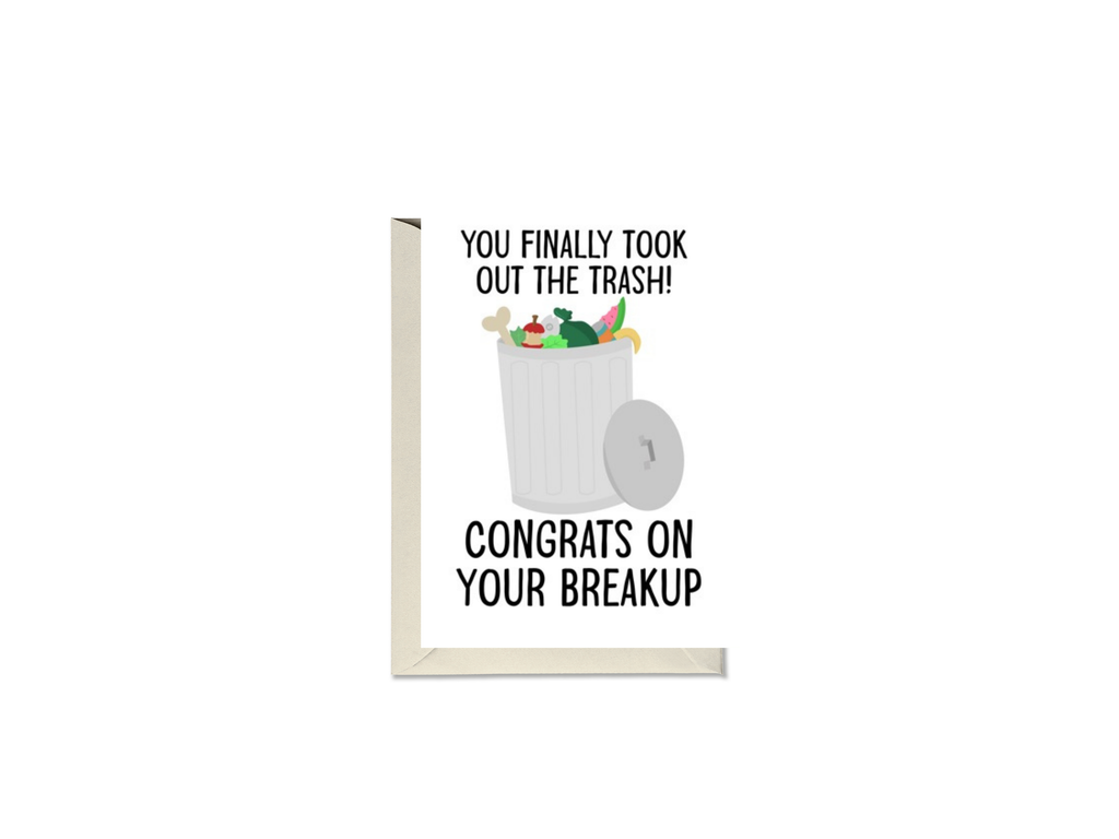 You Finally Took Out The Trash! Congrats On Your Breakup Card