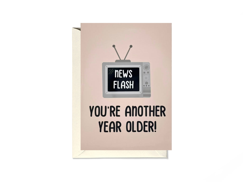 News Flash! You’re Another Year Older TV Card