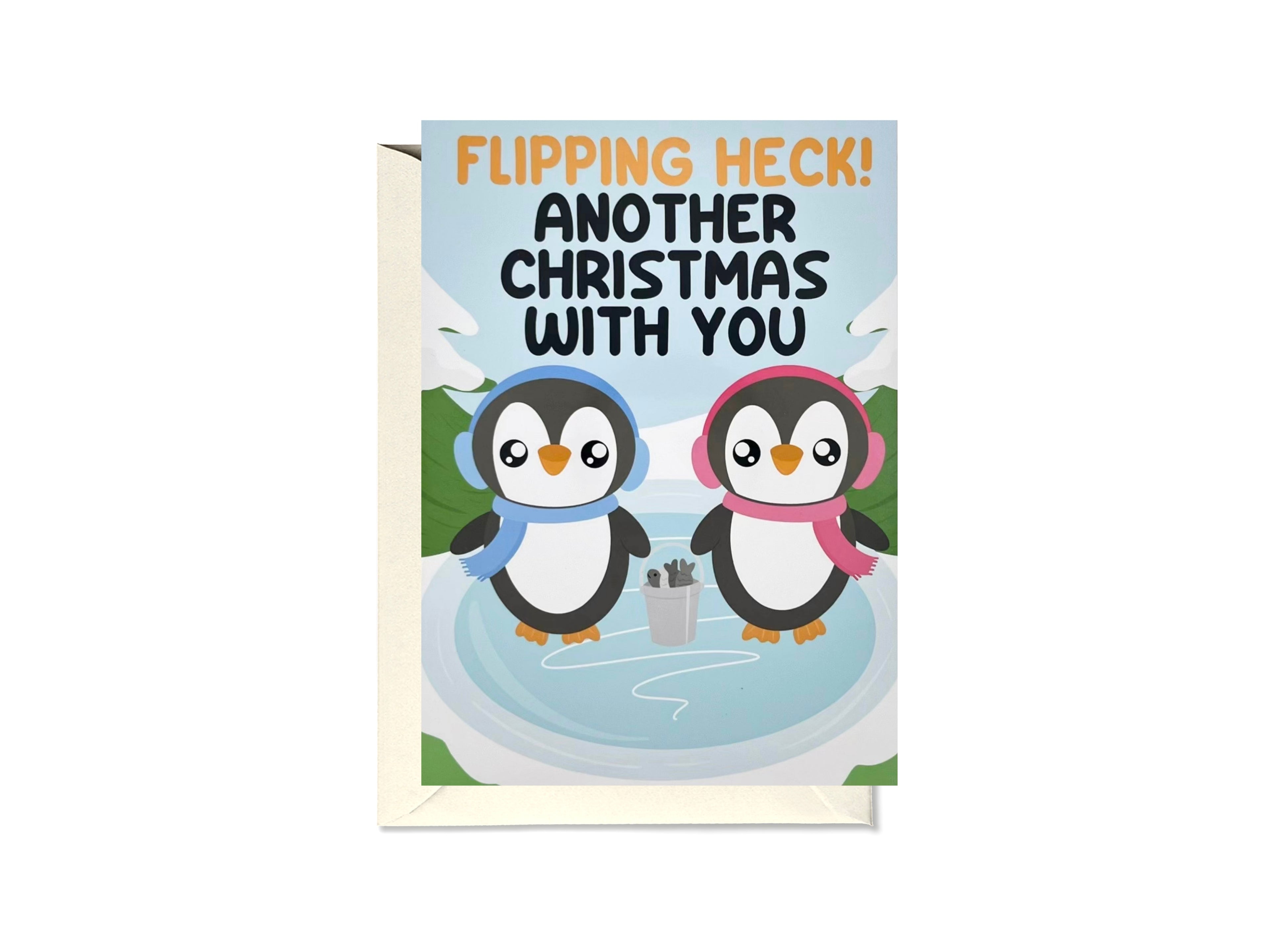 Flipping Heck! Another Christmas With You Penguin Card