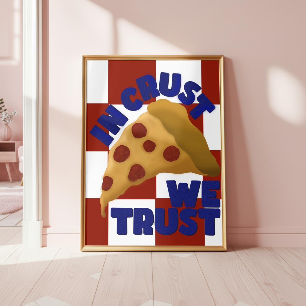 In Crust We Trust Pizza Slice Poster