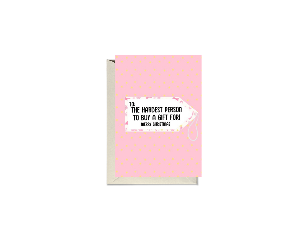 To The Hardest Person To Buy A Gift For Card