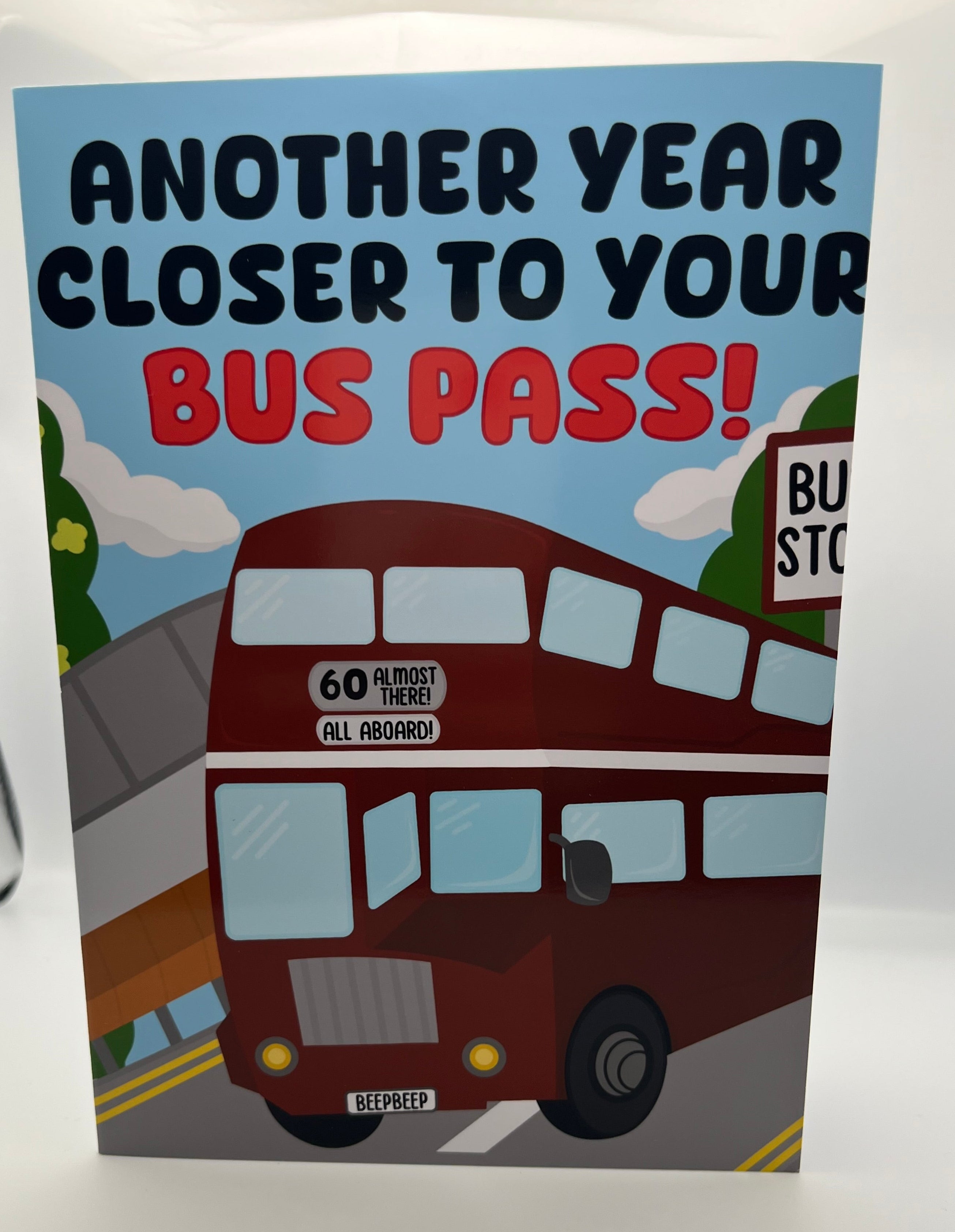 Another Year Closer To Your Bus Pass Card