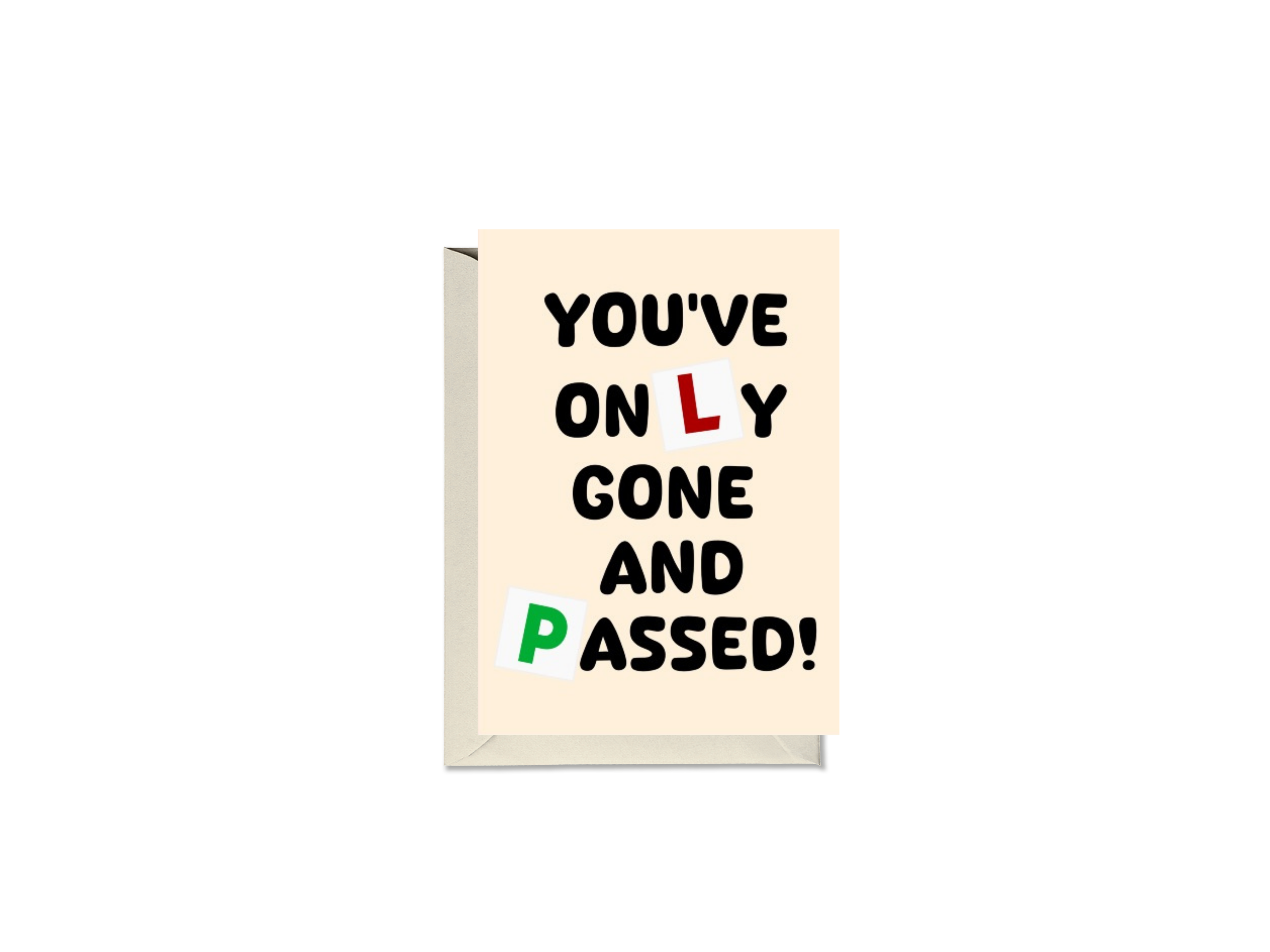 You’ve Only Gone And Passed Card