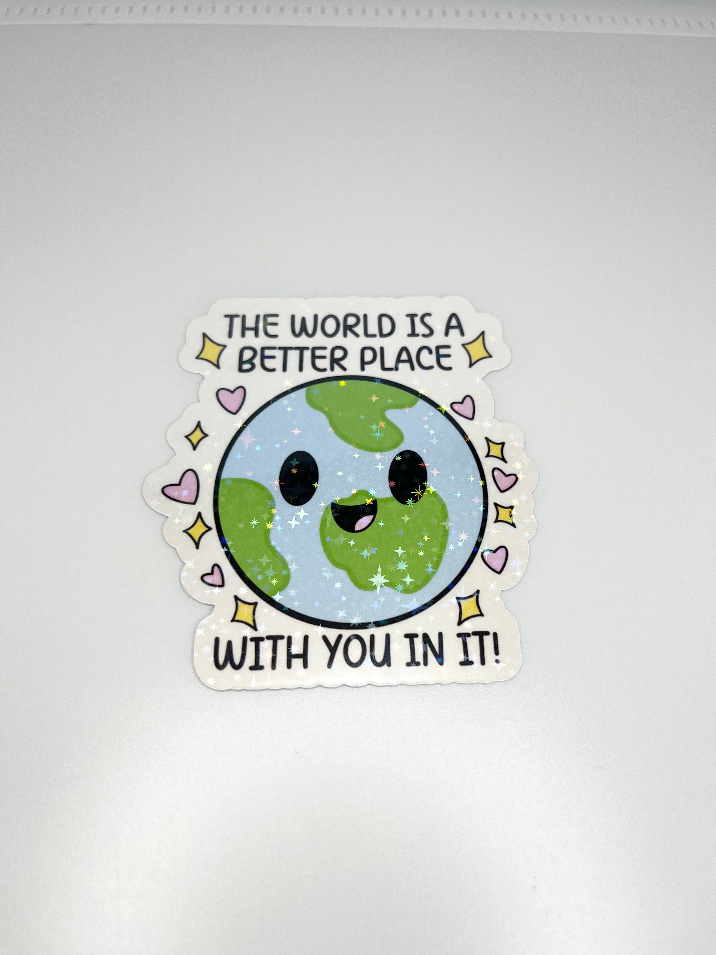 The World Is A Better Place With You In It Sticker