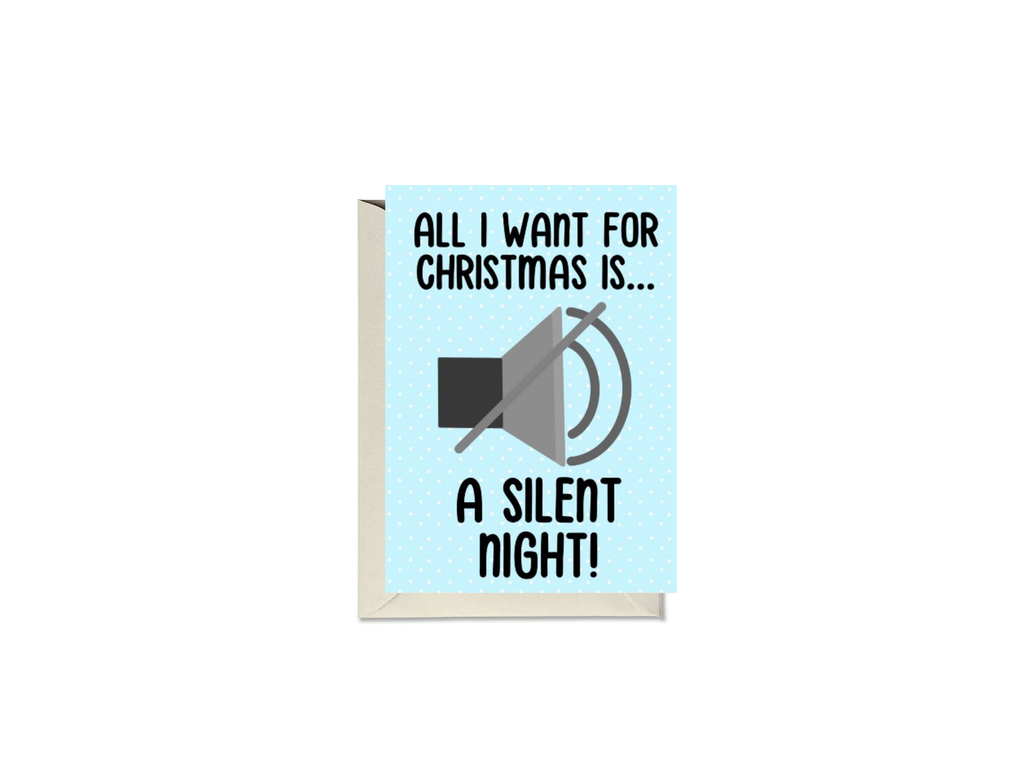 All I Want For Christmas Is A Silent Night Card
