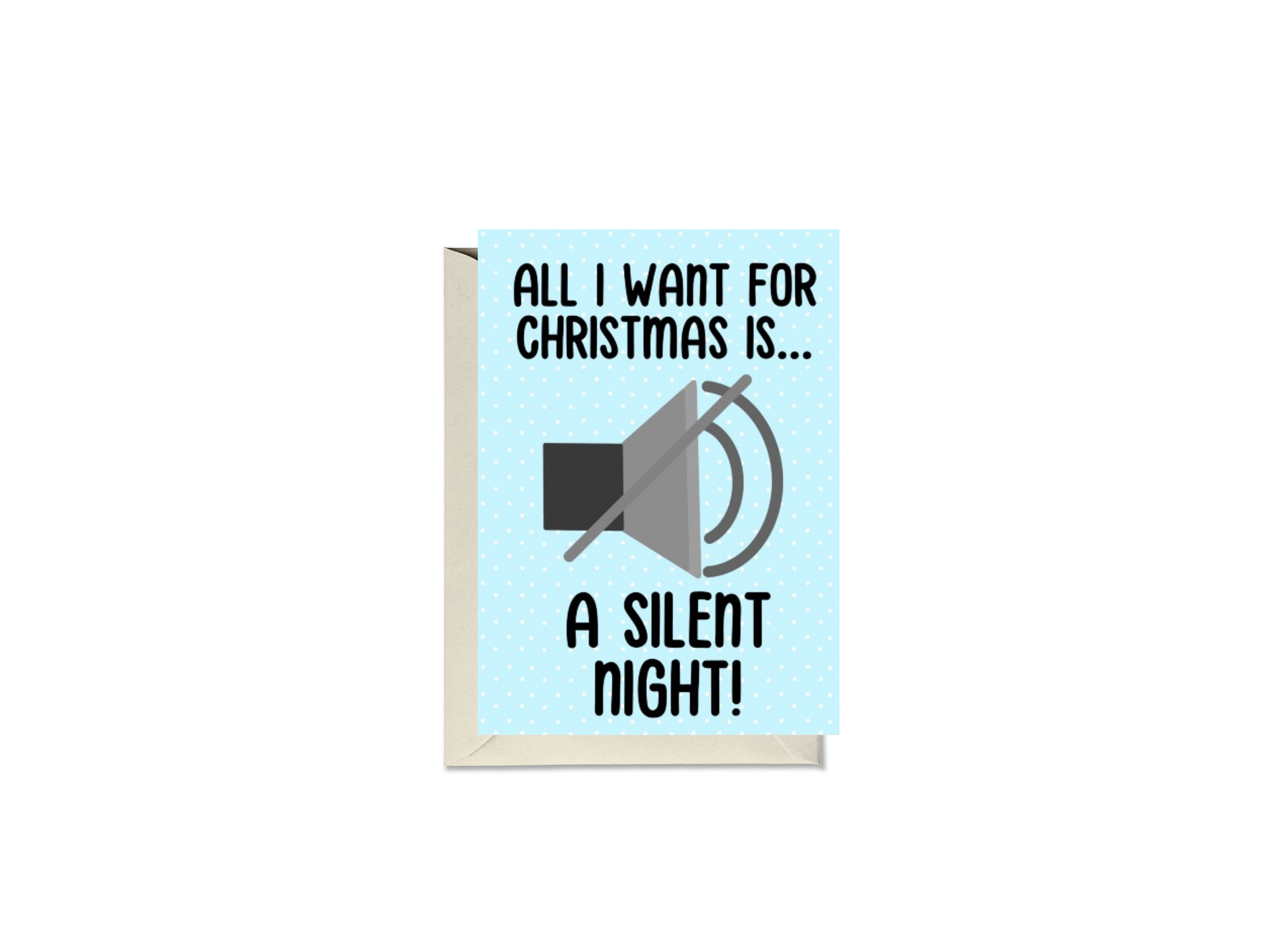 All I Want For Christmas Is A Silent Night Card