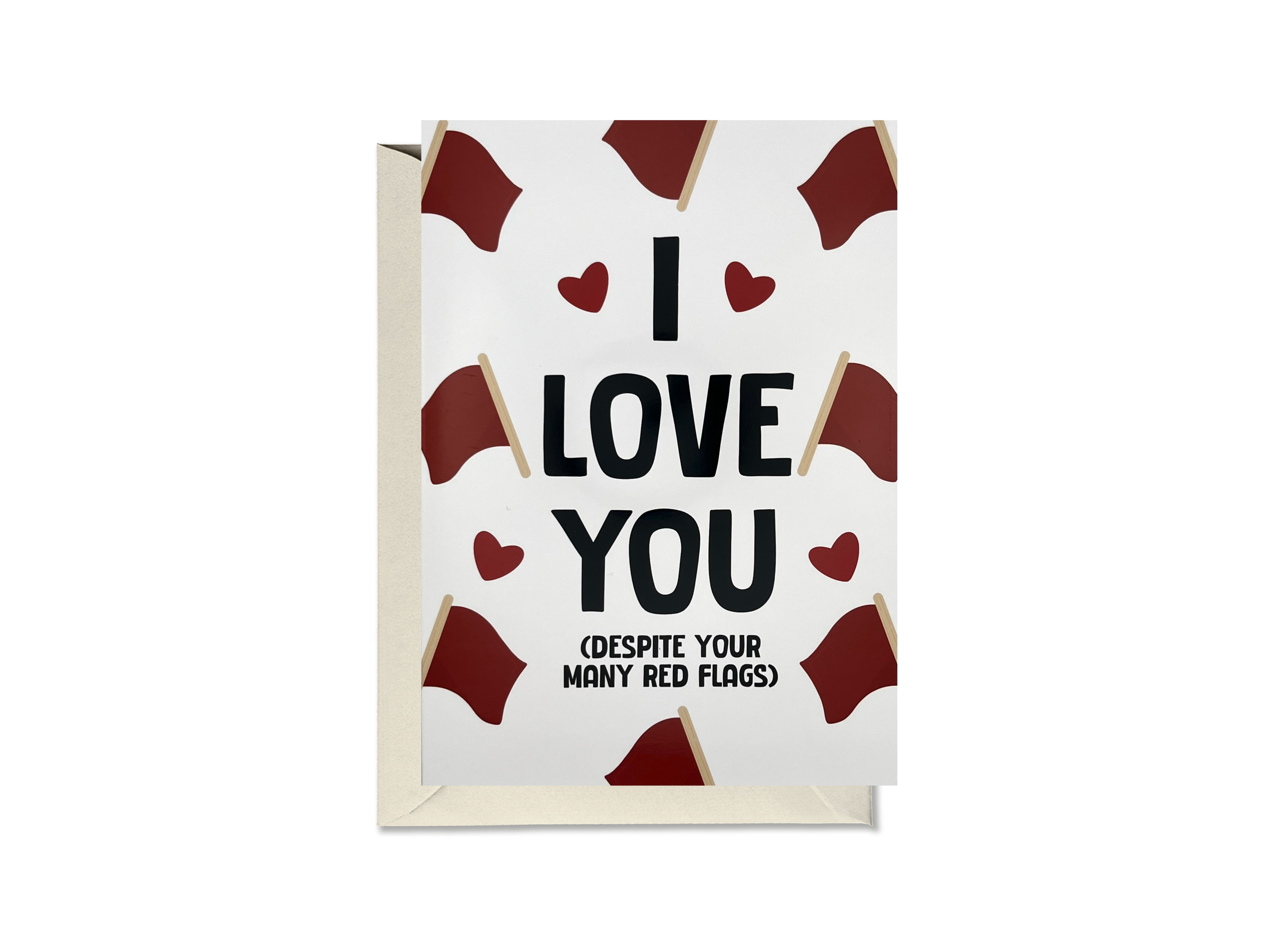 I Love You Despite Your Many Red Flags Card