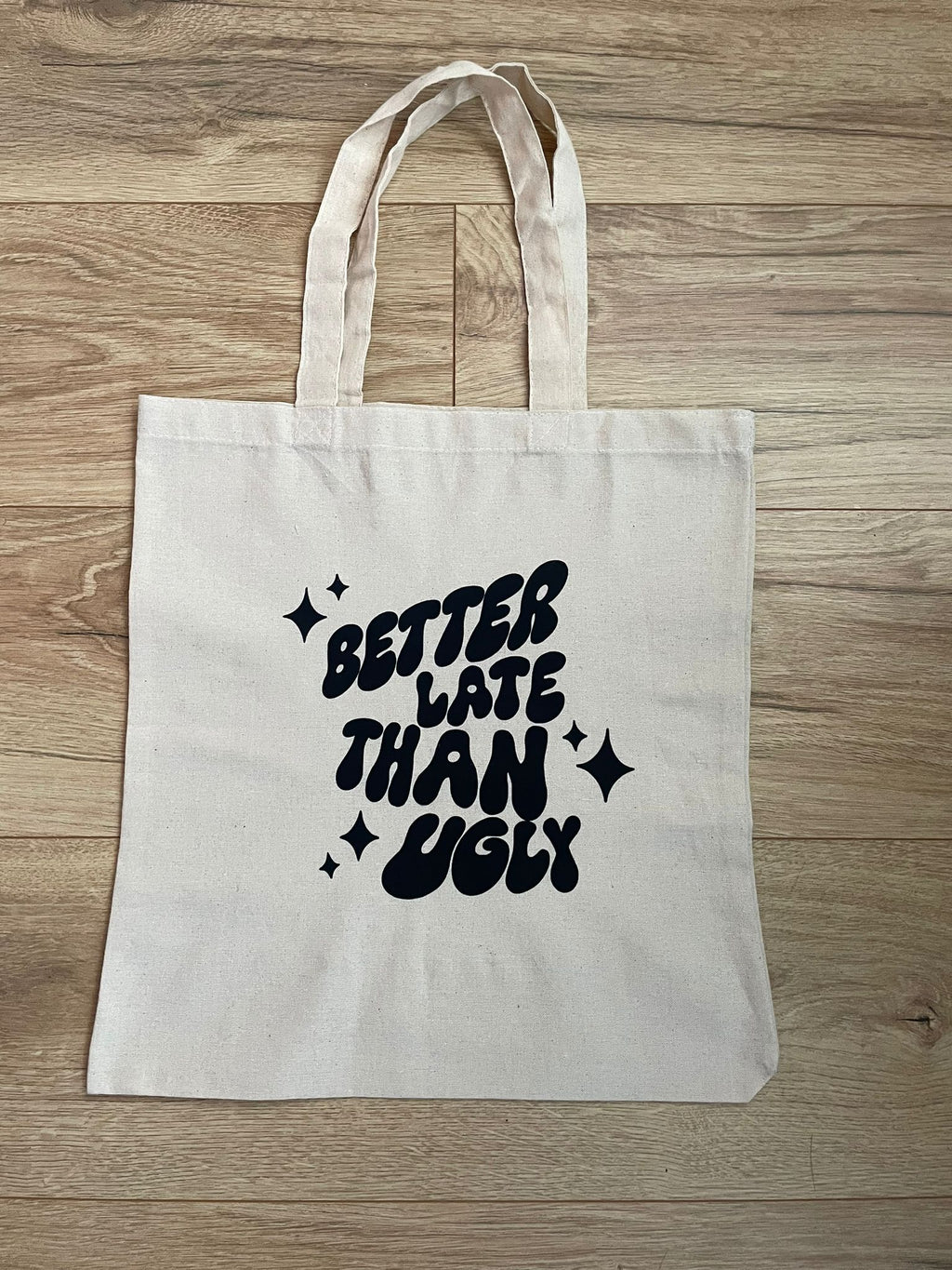 Better Late Than Ugly Tote Bag