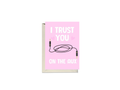 I Trust You On The Aux Card