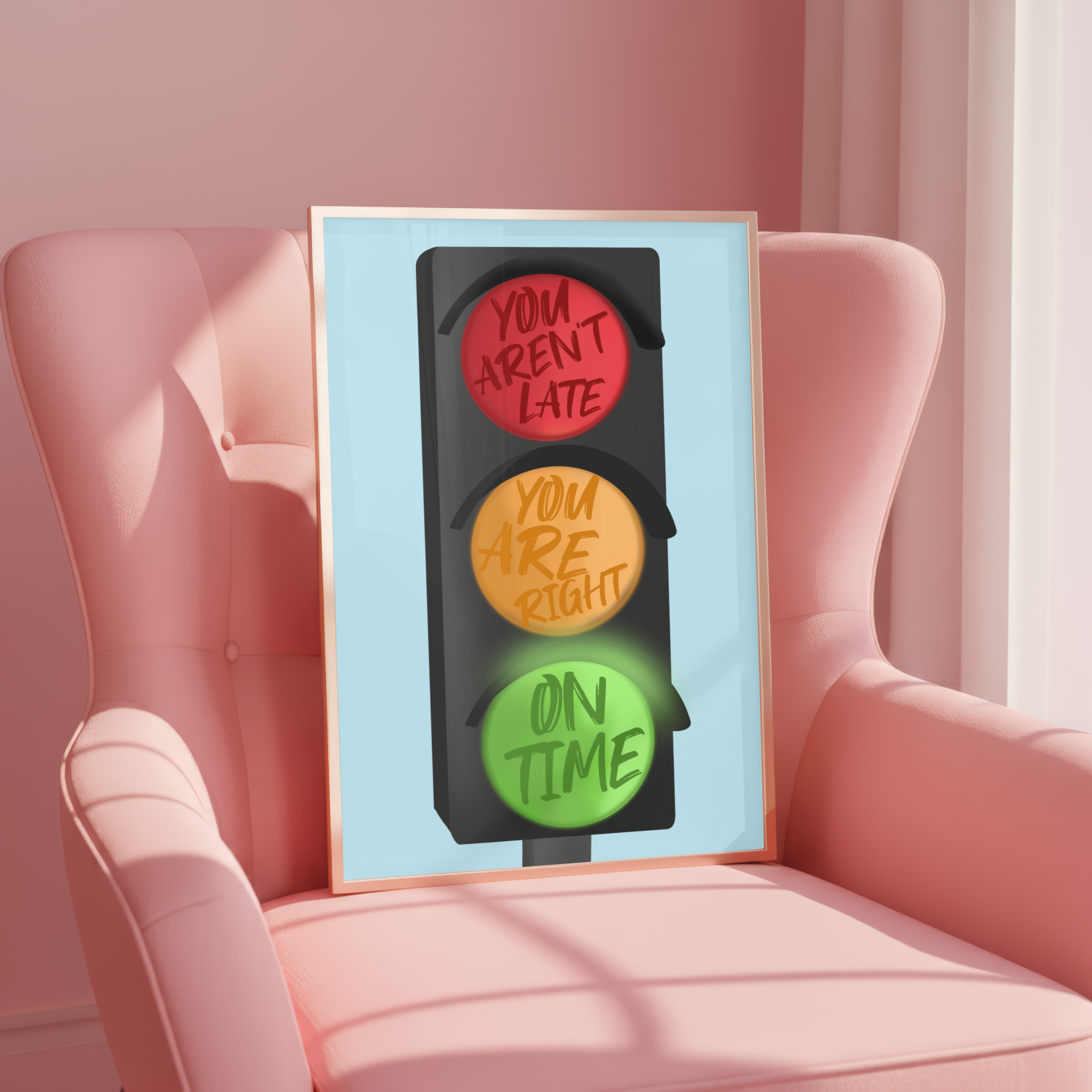 You Aren’t Late You’re Right On Time Traffic Light Poster